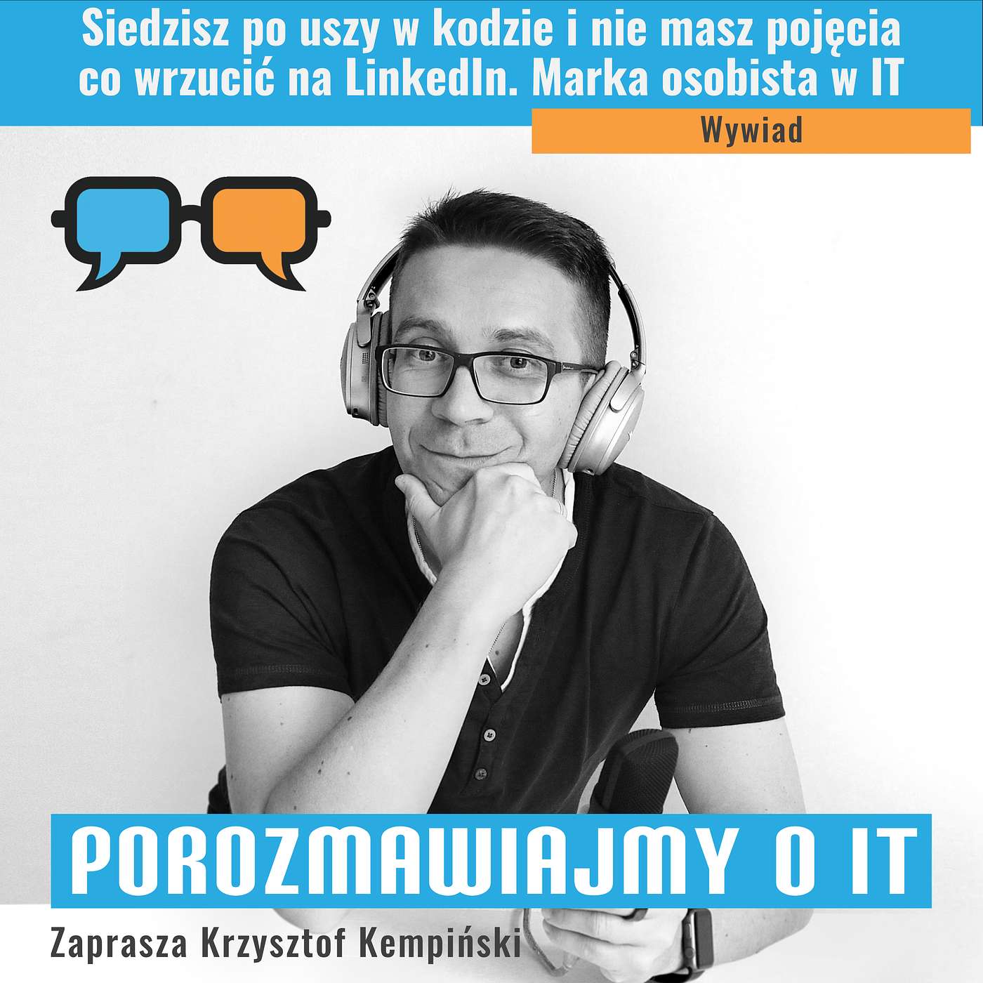 Siedzisz po uszy w kodzie i nie masz pojęcia co wrzucić na LinkedIn. Marka osobista w IT - POIT 321