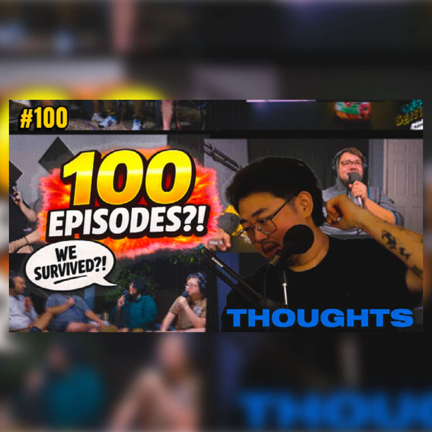 WE MADE IT TO 100 EPISODES… SOMEHOW (Best Moments + Chaos) - THOUGHTS #100 episode artwork