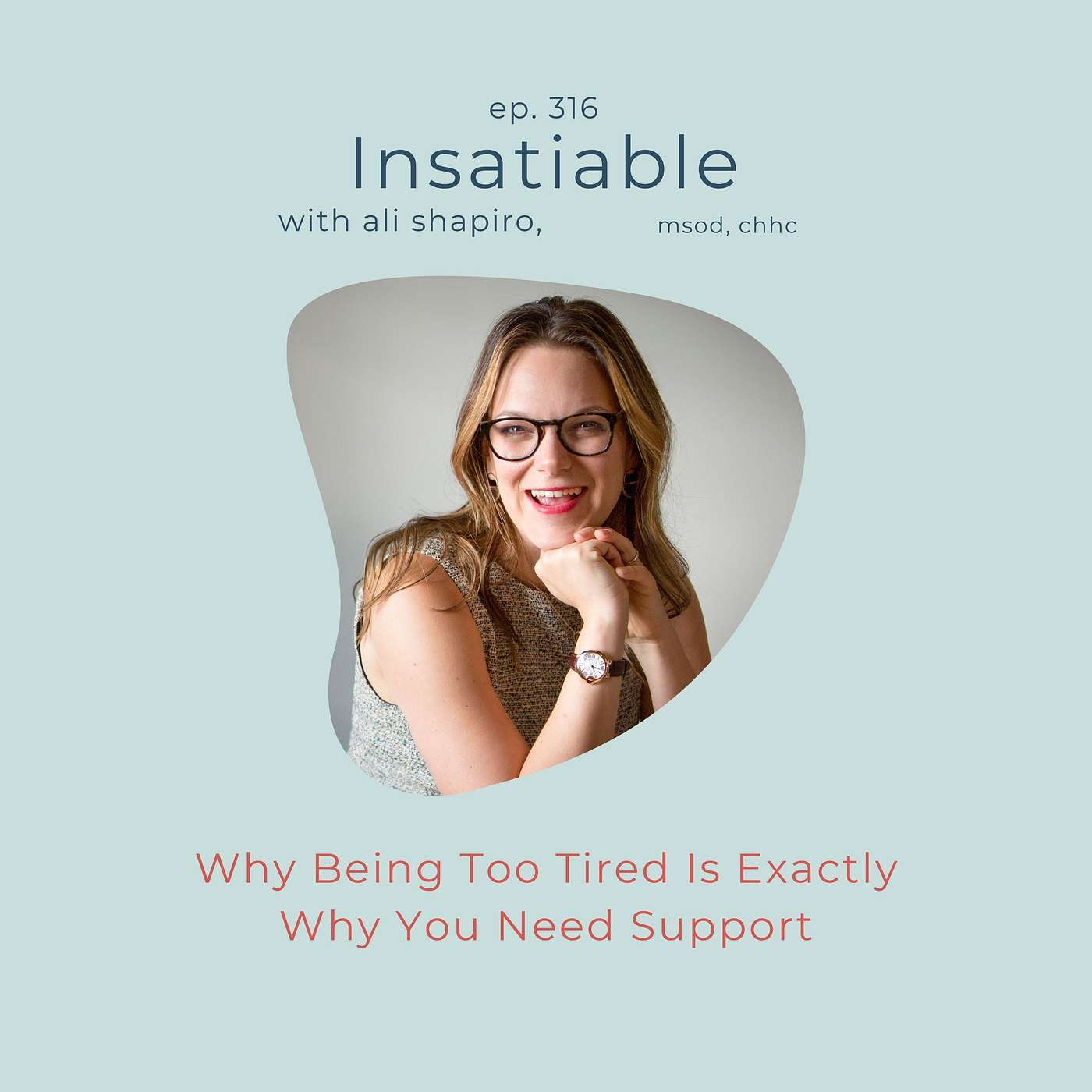 316. Why Being Too Tired Is Exactly Why You Need Support