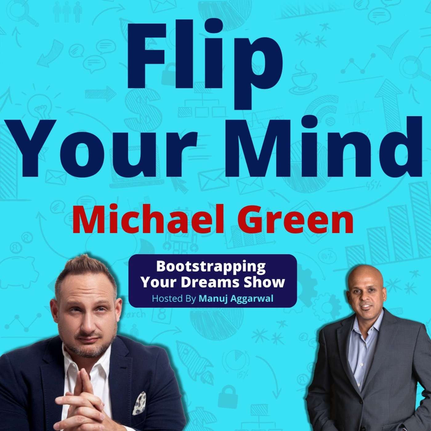 116 | Flip Your Mind | Succeed As A Real-Estate Entrepreneur | House Flipping Business | Michael Green