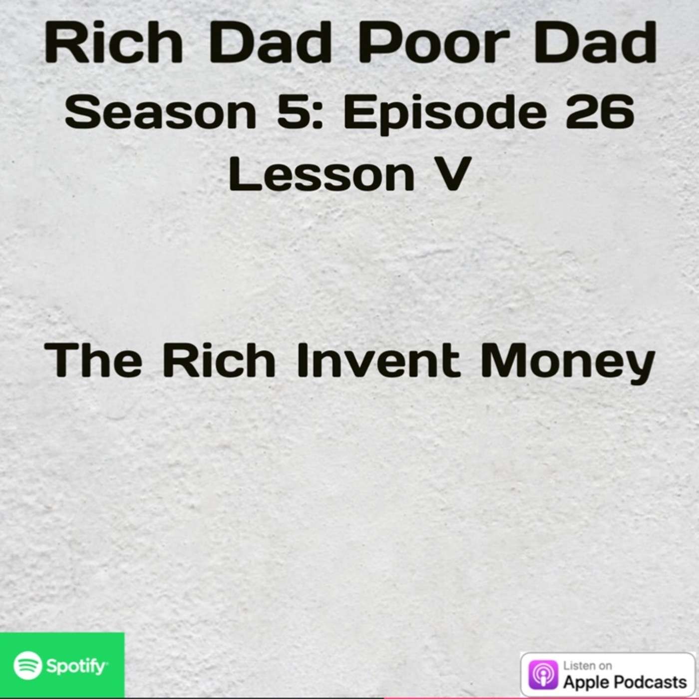 Rich Dad Poor Dad | S5 - E26 | Lesson V | The Rich Invent Money