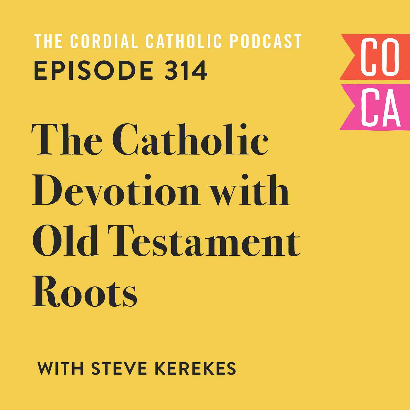 314: The Catholic Devotion With Old Testament Roots (w/ Steve Kerekes)