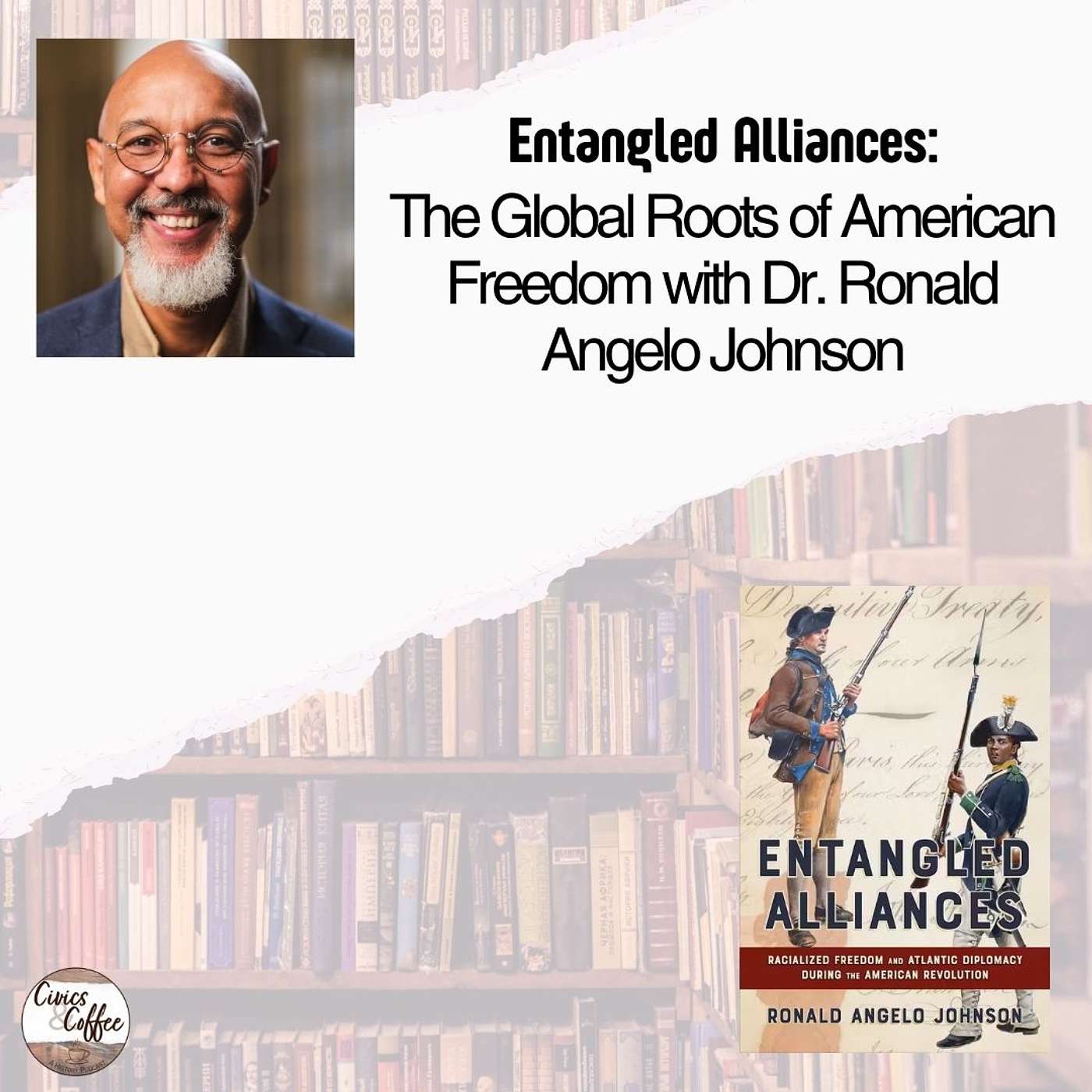 Entangled Alliances: The Global Roots of American Freedom with Dr. Ronald Angelo Johnson