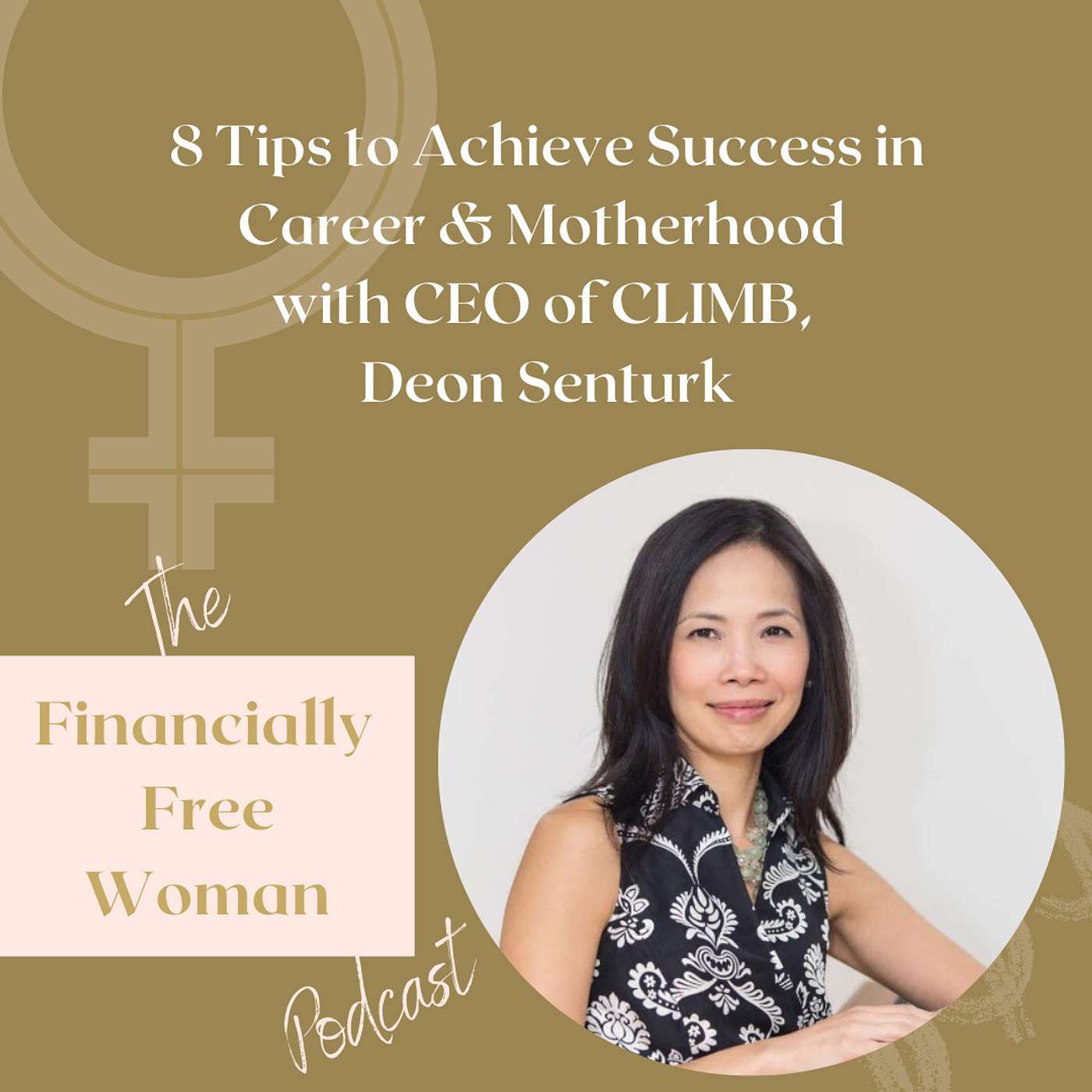 013. 8 Tips to Achieve Success in Career & Motherhood with CEO of CLIMB, Deon Senturk episode artwork
