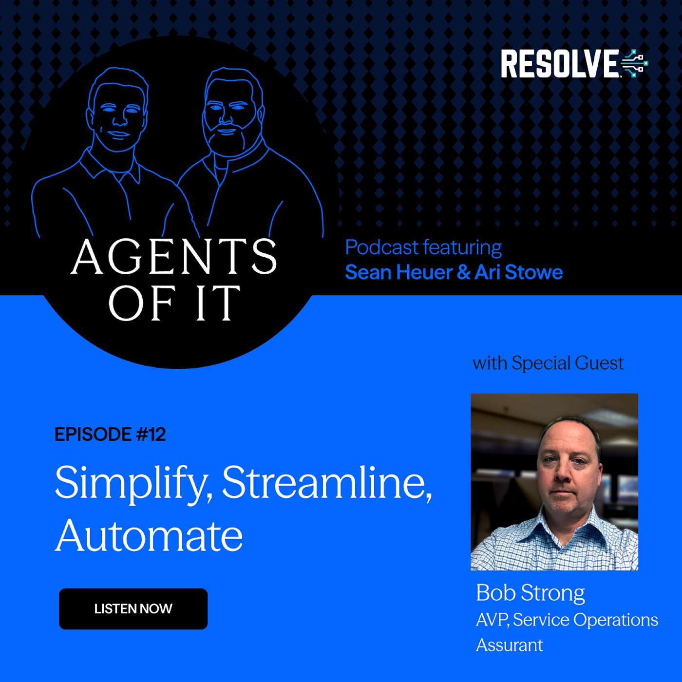 Agents of IT - Episode 12 - Bob Strong at Assurant: Simplify, Streamline, Automate Agents of IT - Episode 12 - Bob Strong at Assurant: Simplify, Streamline, Automate