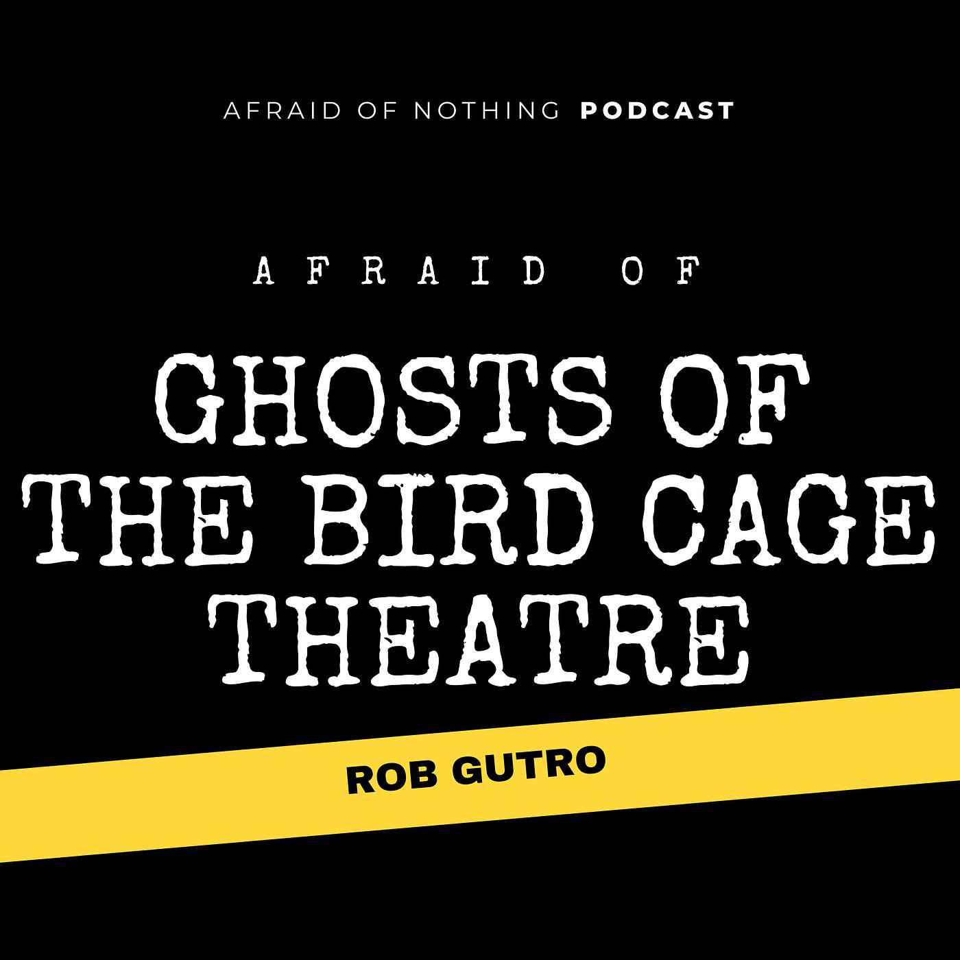 Afraid of Ghosts of the Bird Cage Theatre