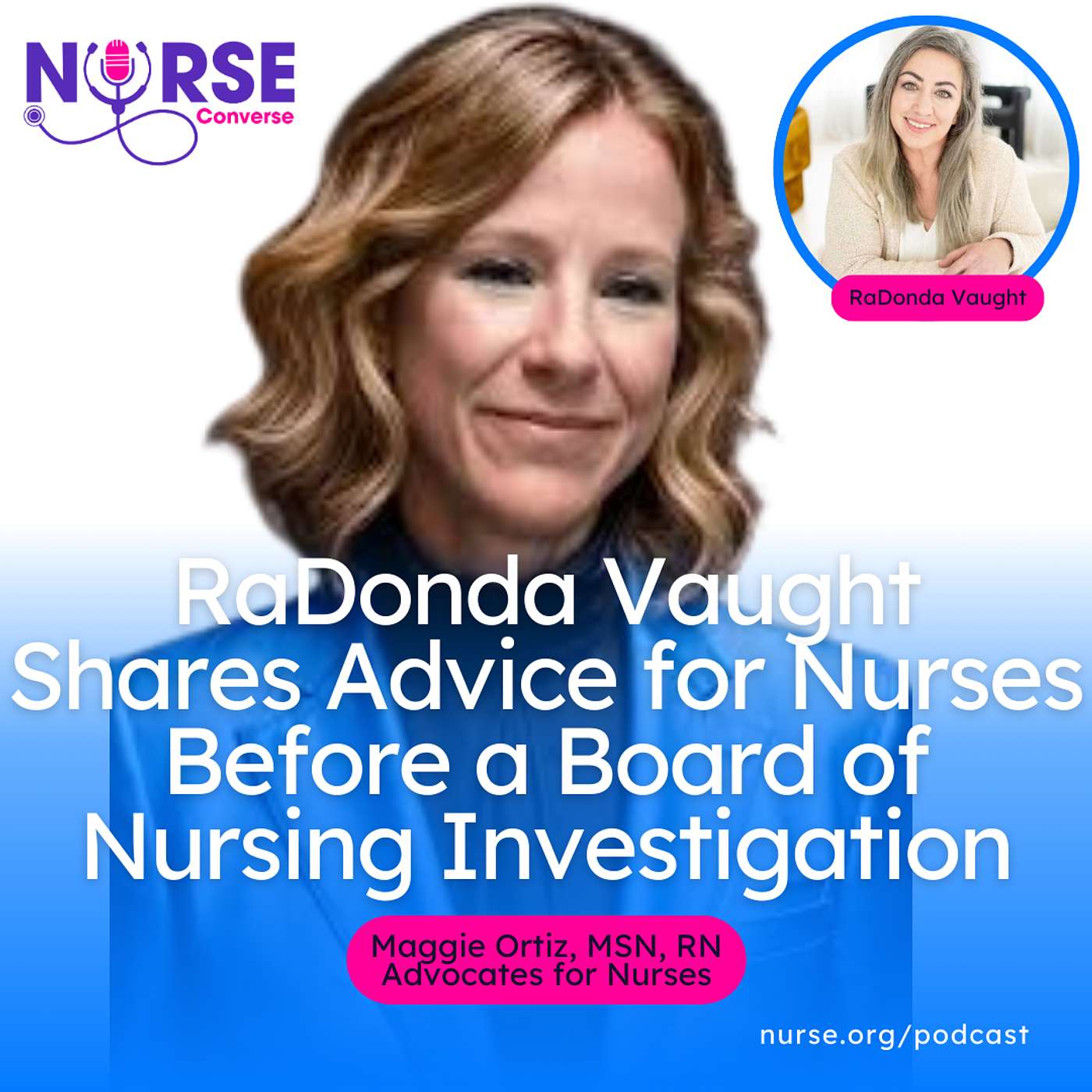 RaDonda Vaught Shares Advice for Nurses Before a Board of Nursing Investigation (With Maggie Ortiz and RaDonda Vaught)
