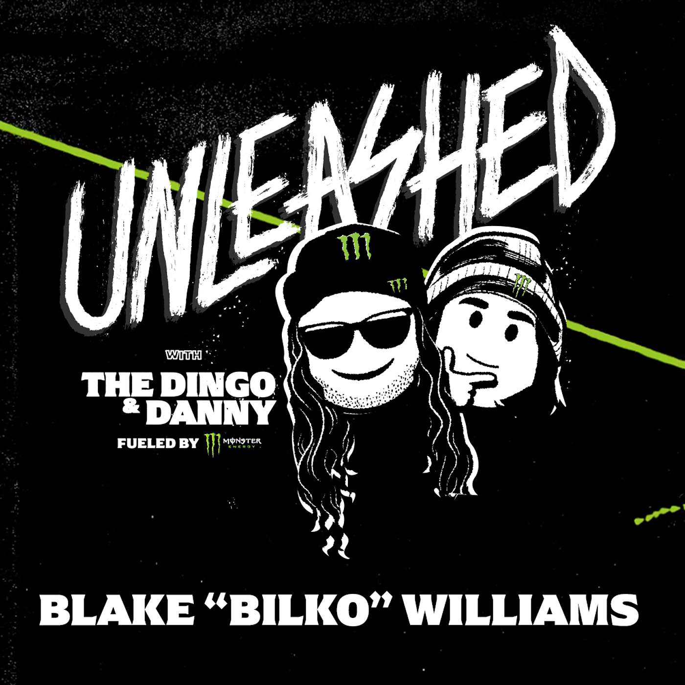 Unleashed Podcast with The Dingo, Danny, and Brittney Fueled by Monster Energy