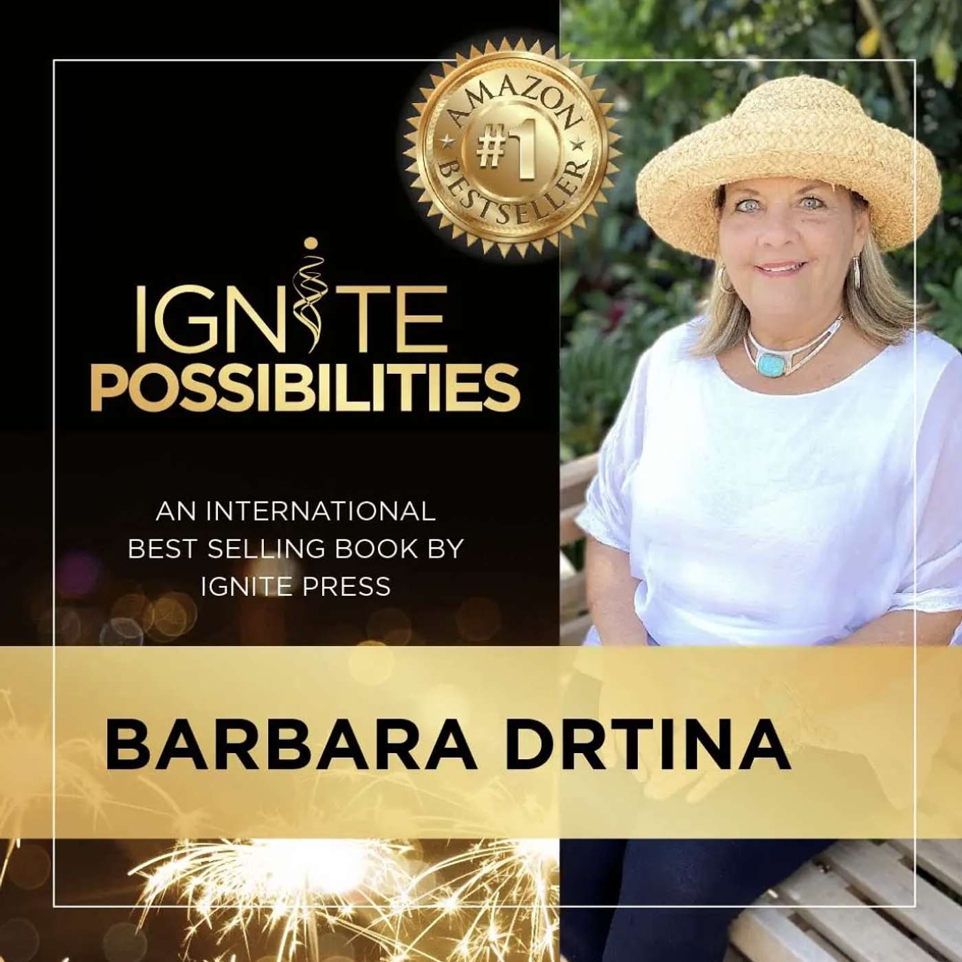 Barbara Drtina, International Best Selling Author Discusses The Publishing Of Her Recent Book, "Ignite Possibilities"