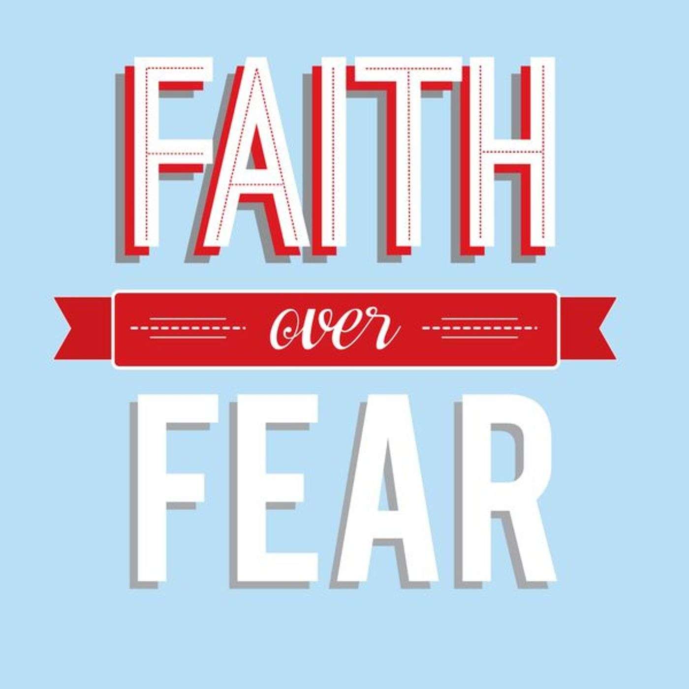 Faith Over Fear