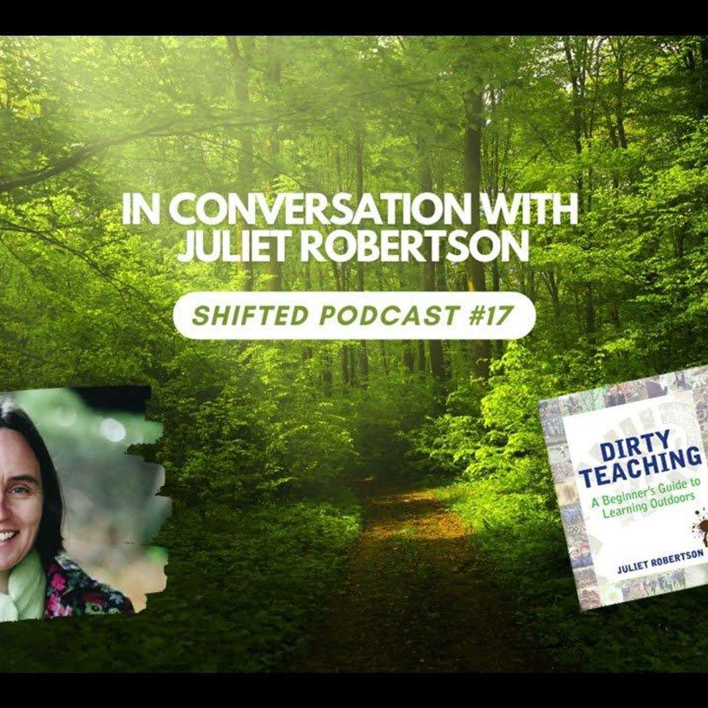 ShiftED Podcast #17: In Conversation with Outdoor Learning Expert Juliet Robertson episode artwork