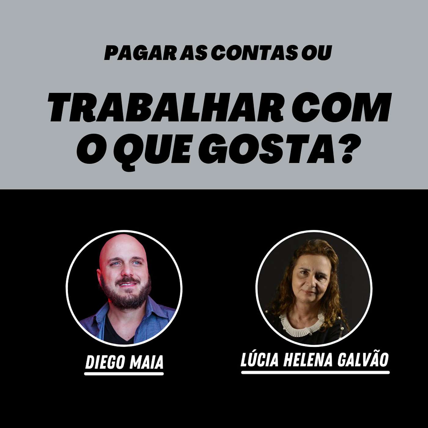 Pagar as contas ou trabalhar com o que gosta? Diego Maia conversa com Lúcia Helena Galvão