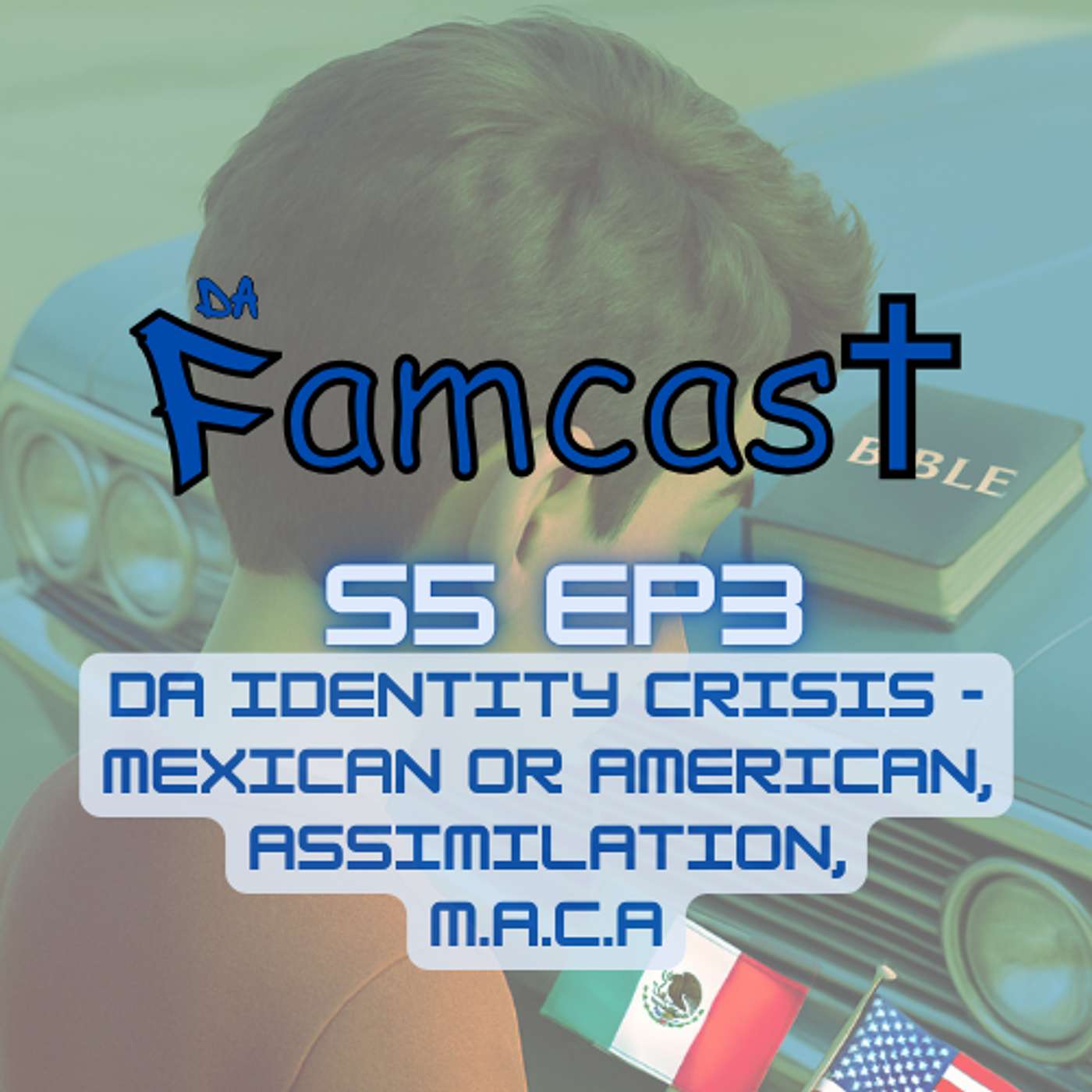 Da Identity Crisis - Mexican or American, Assimilation, Make American Christian Again Da Identity Crisis - Mexican or American, Assimilation, Make American Christian Again