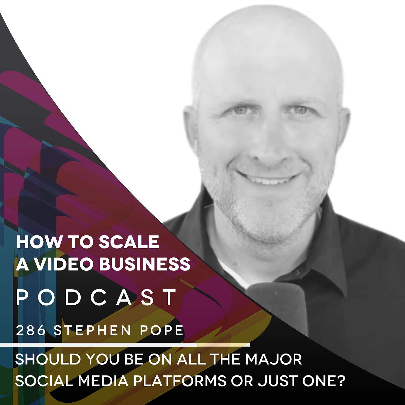 Should you be on ALL the major social media platforms or just one? EP #286 - Stephen Pope episode artwork
