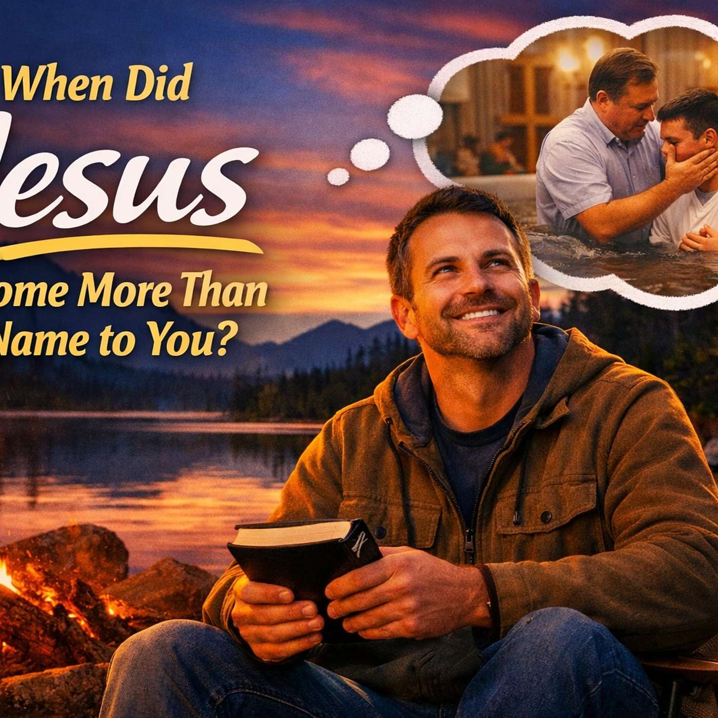 When Did Jesus Became More Than a Name to You? episode artwork