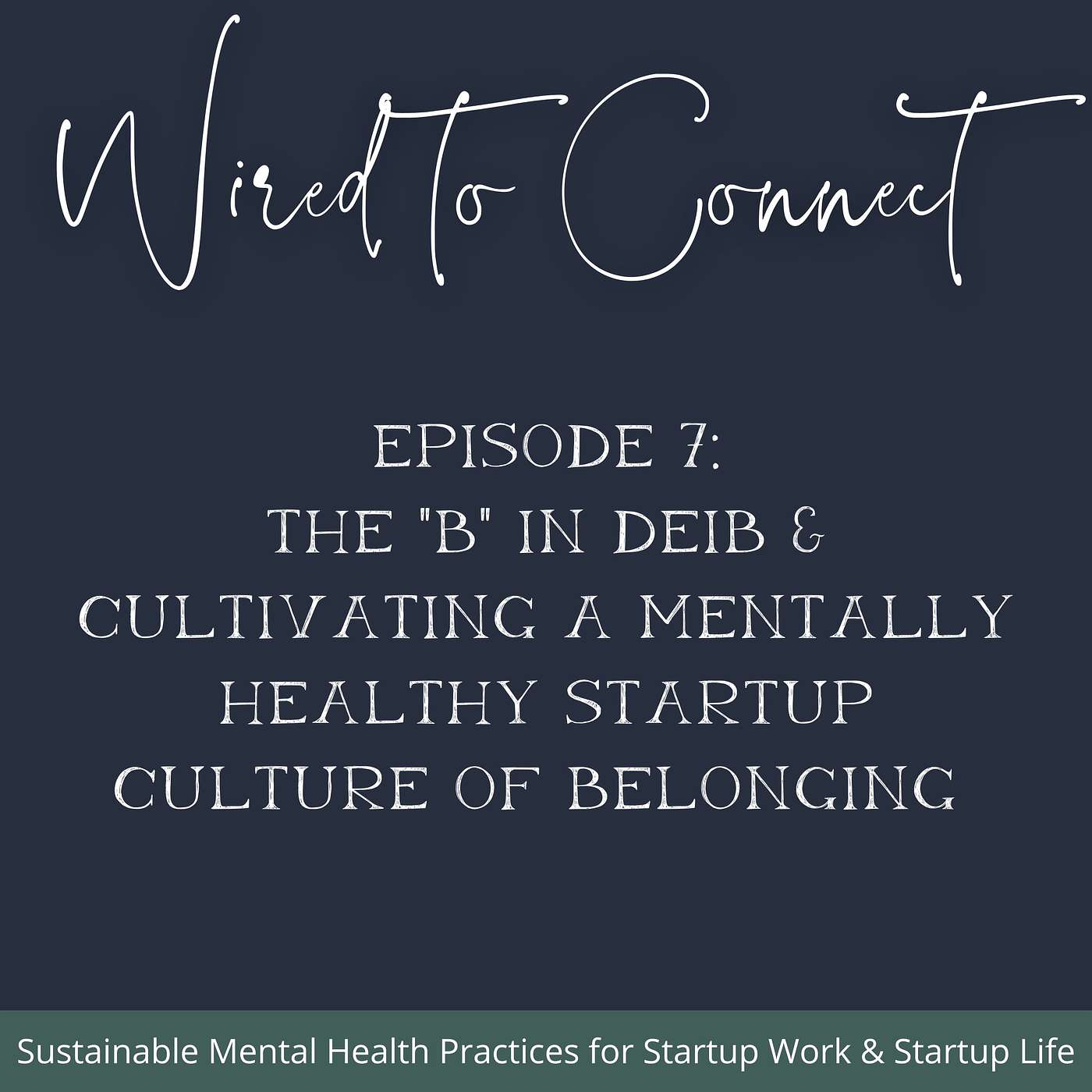 The “B” in DEIB & Cultivating a Mentally Healthy Startup Culture of Belonging - podcast episode cover