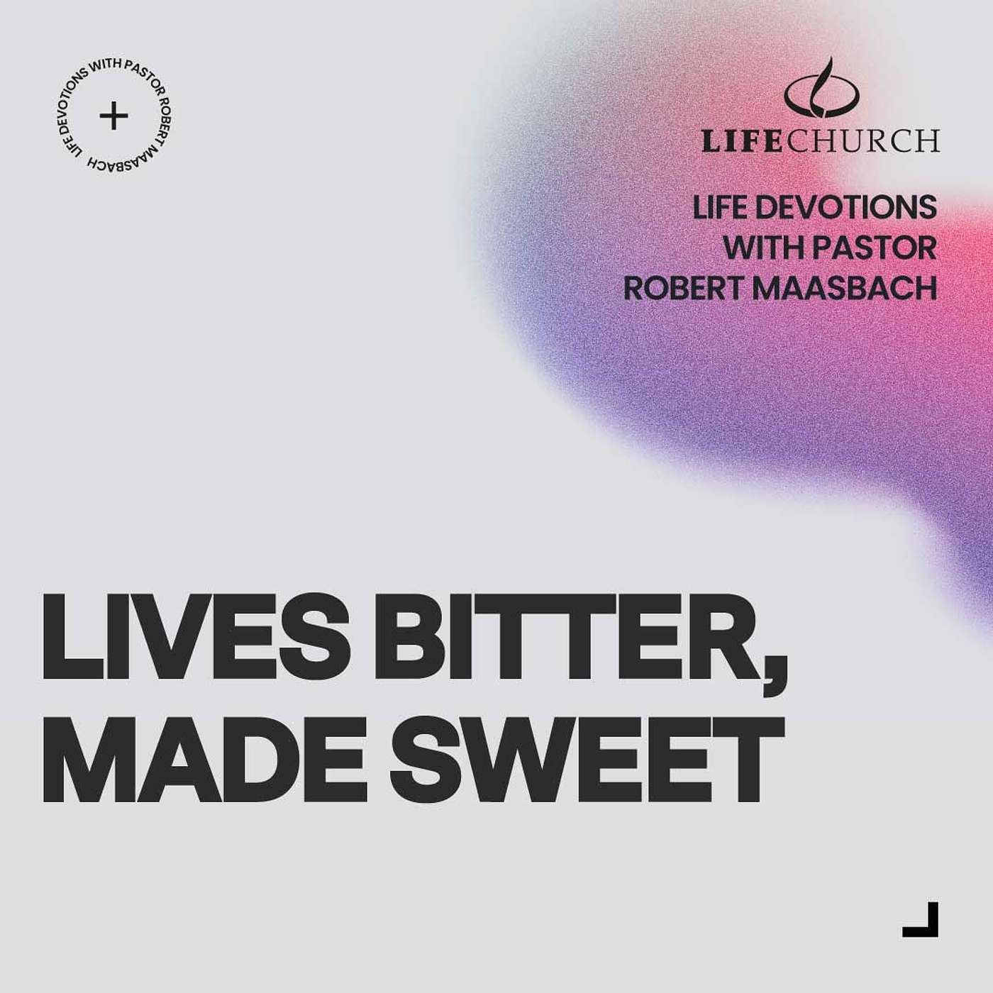 Lives Bitter, Made Sweet - 4.3.25