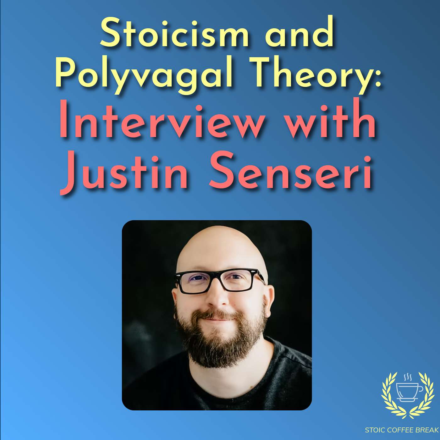 353 - Polyvagal Theory and Stoicism: Interview with Justin Senseri