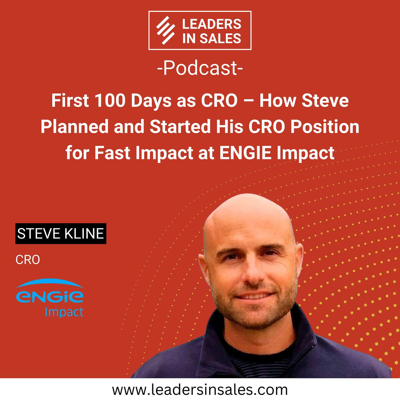 Ep 56 - Steve Kline - First 100 Days as CRO – How Steve Planned and Started his CRO Position for Fast Impact at ENGIE Impact Ep 56 - Steve Kline - First 100 Days as CRO – How Steve Planned and Started his CRO Position for Fast Impact at ENGIE Impact