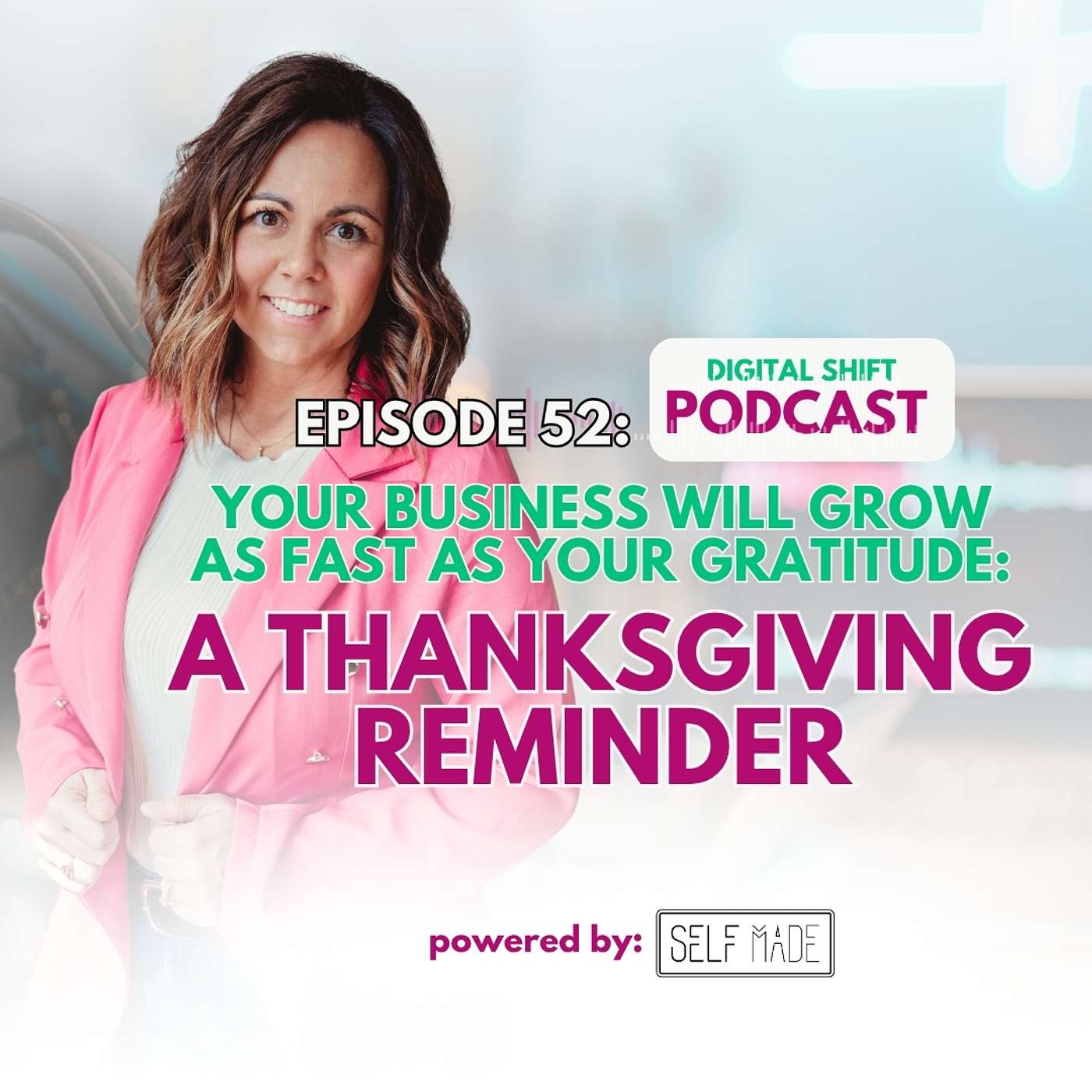 Episode 52: Your Business Will Grow As Fast As Your Gratitude: A Thanksgiving Reminder