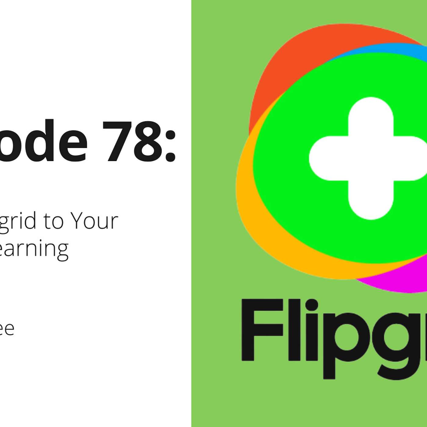 78: Adding Flipgrid to Your Distance Learning Strategy