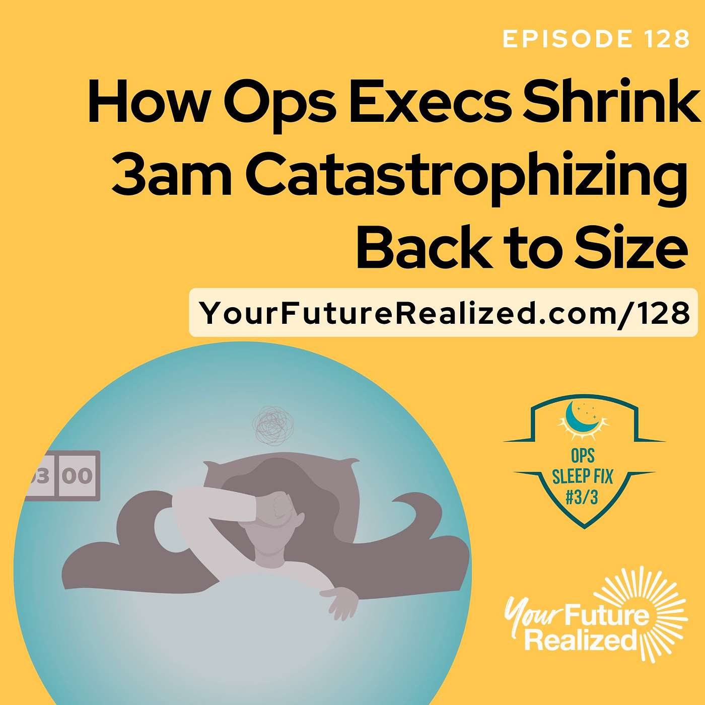 128: How Ops Execs Shrink 3am Catastrophizing Back to Size