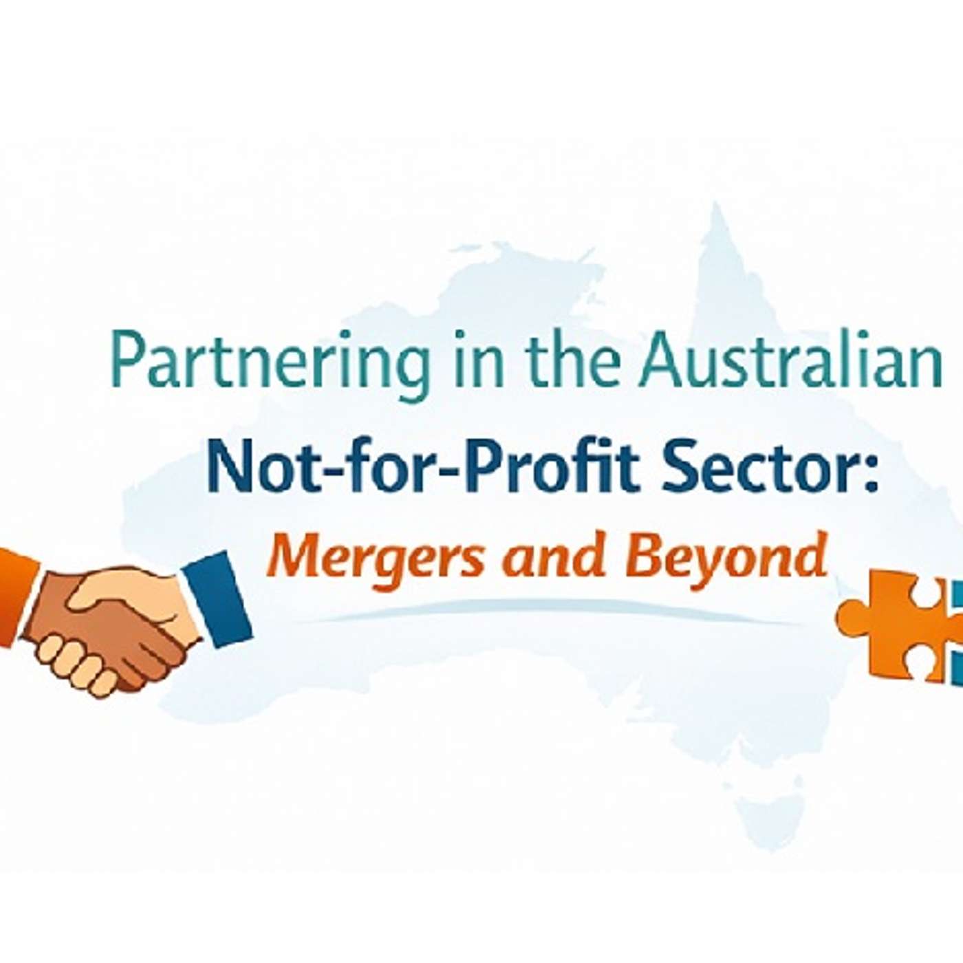 Partnering in the Australian Not-for-Profit Sector: Mergers and Beyond.