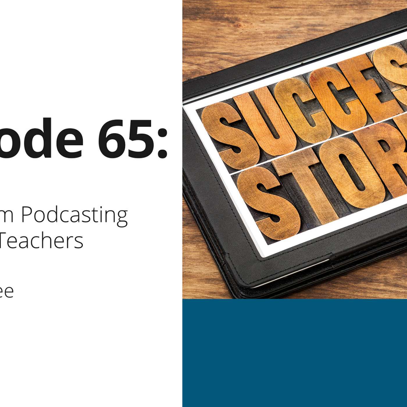 65: Stories From Podcasting School for Teachers