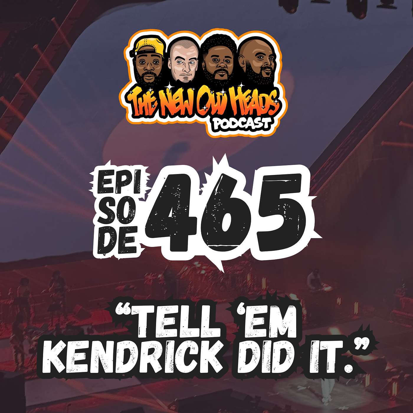 NOH 465 | "Tell 'em Kendrick did it."