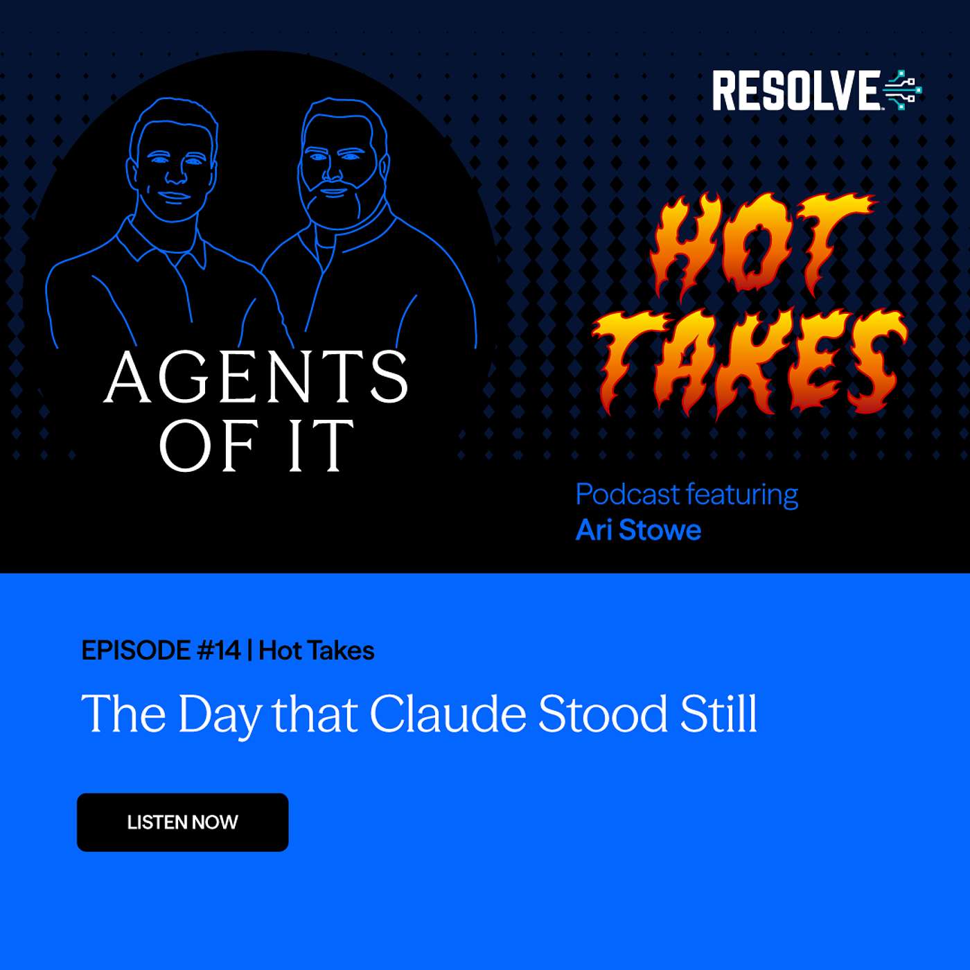 Agents of IT: Episode 14 - Hot Takes - The Day that Claude Stood Still Agents of IT: Episode 14 - Hot Takes - The Day that Claude Stood Still