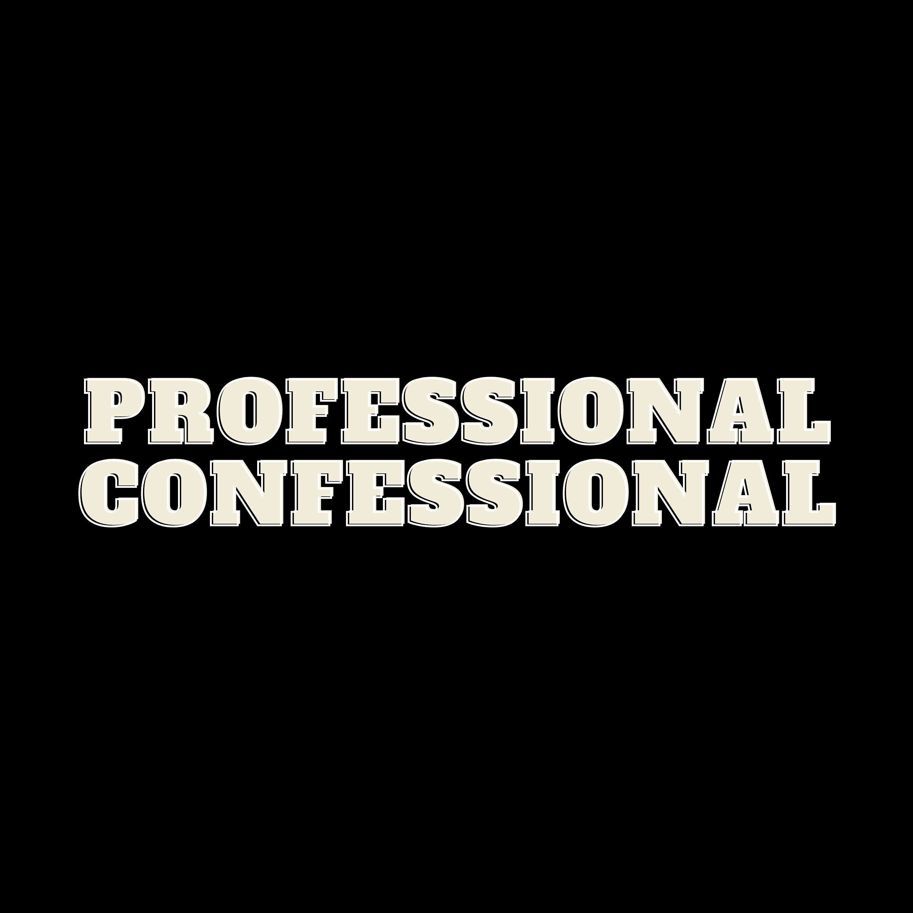 Professional Confessional