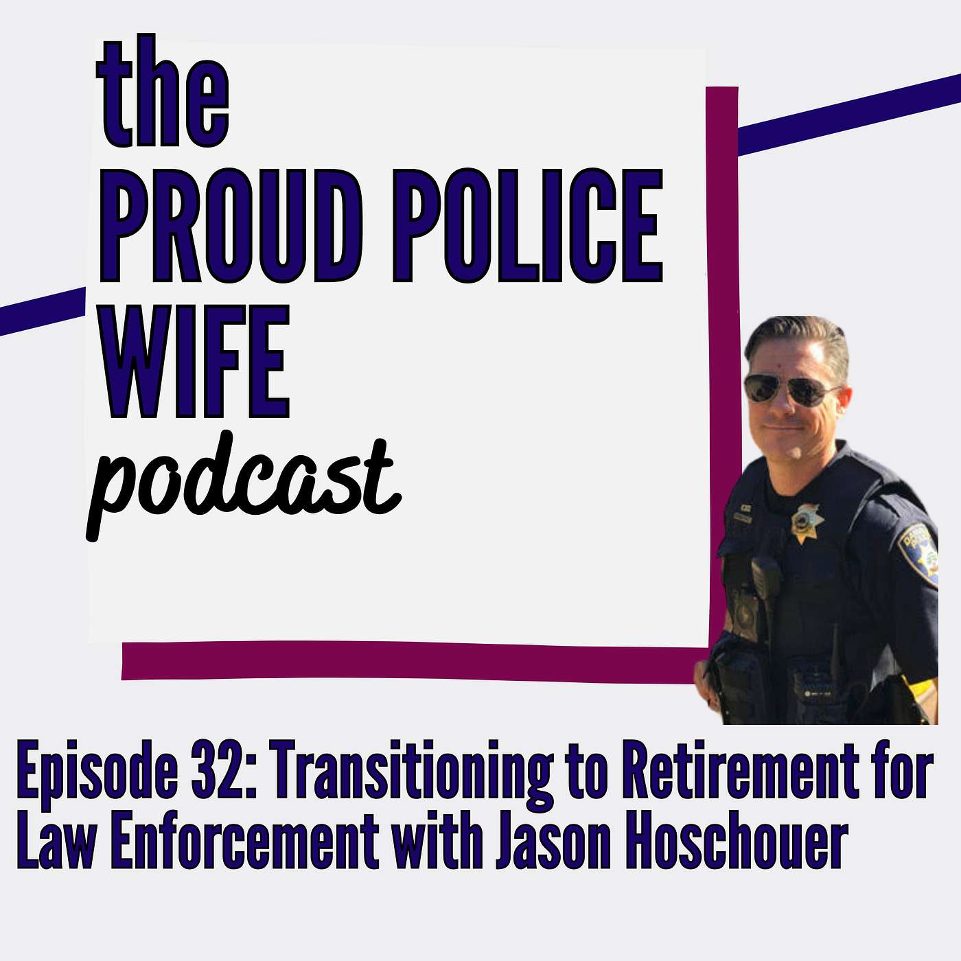 EP 32: Transitioning to Retirement for Law Enforcement with Jason Hoschouer episode artwork