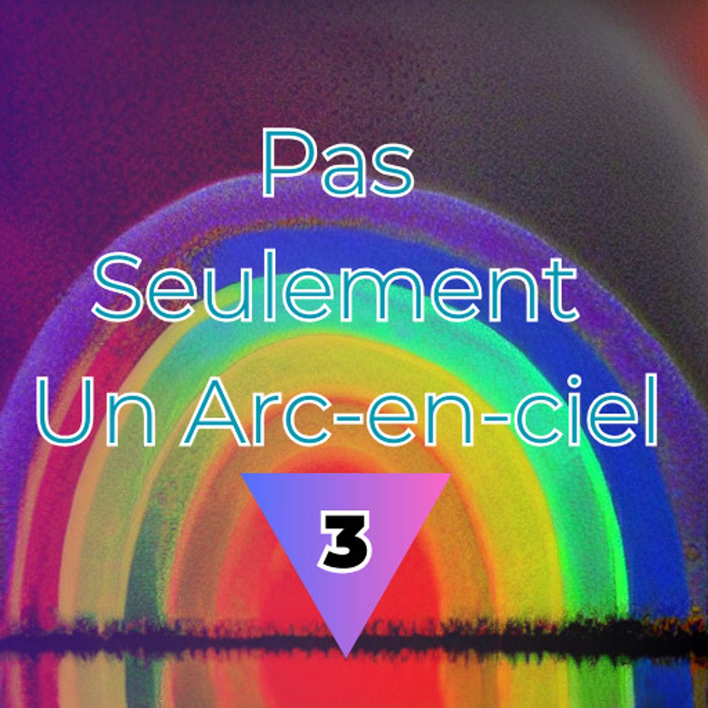 Pas Seulement Un Arc-en-ciel