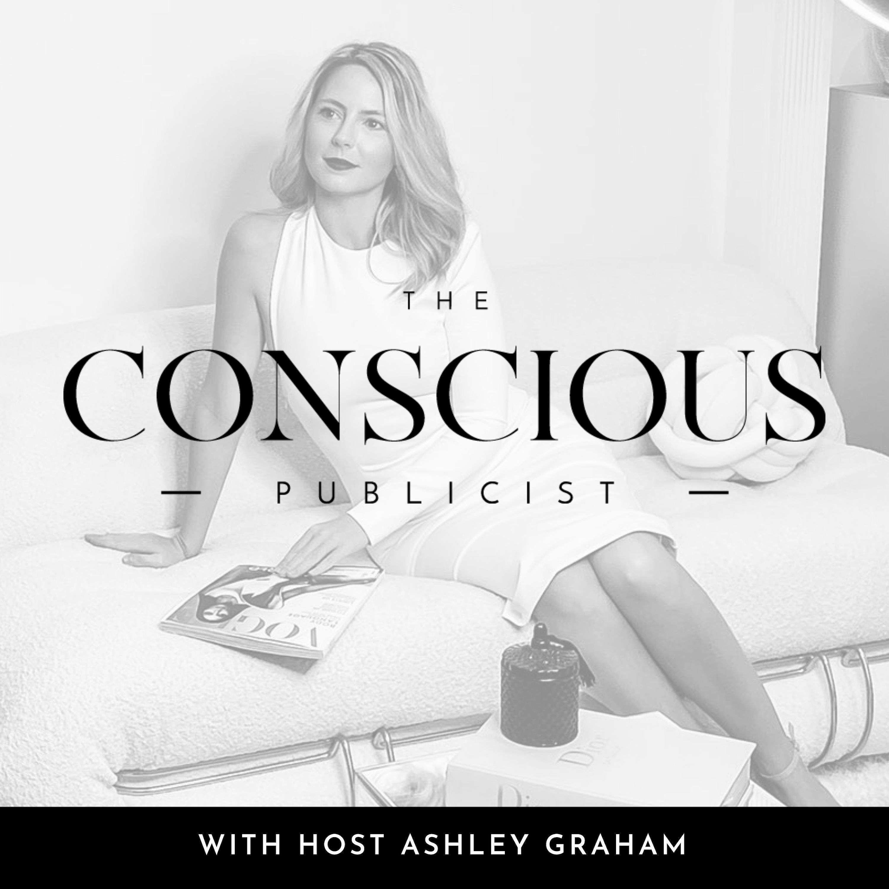 The Conscious Publicist® Podcast with Ashley Graham
