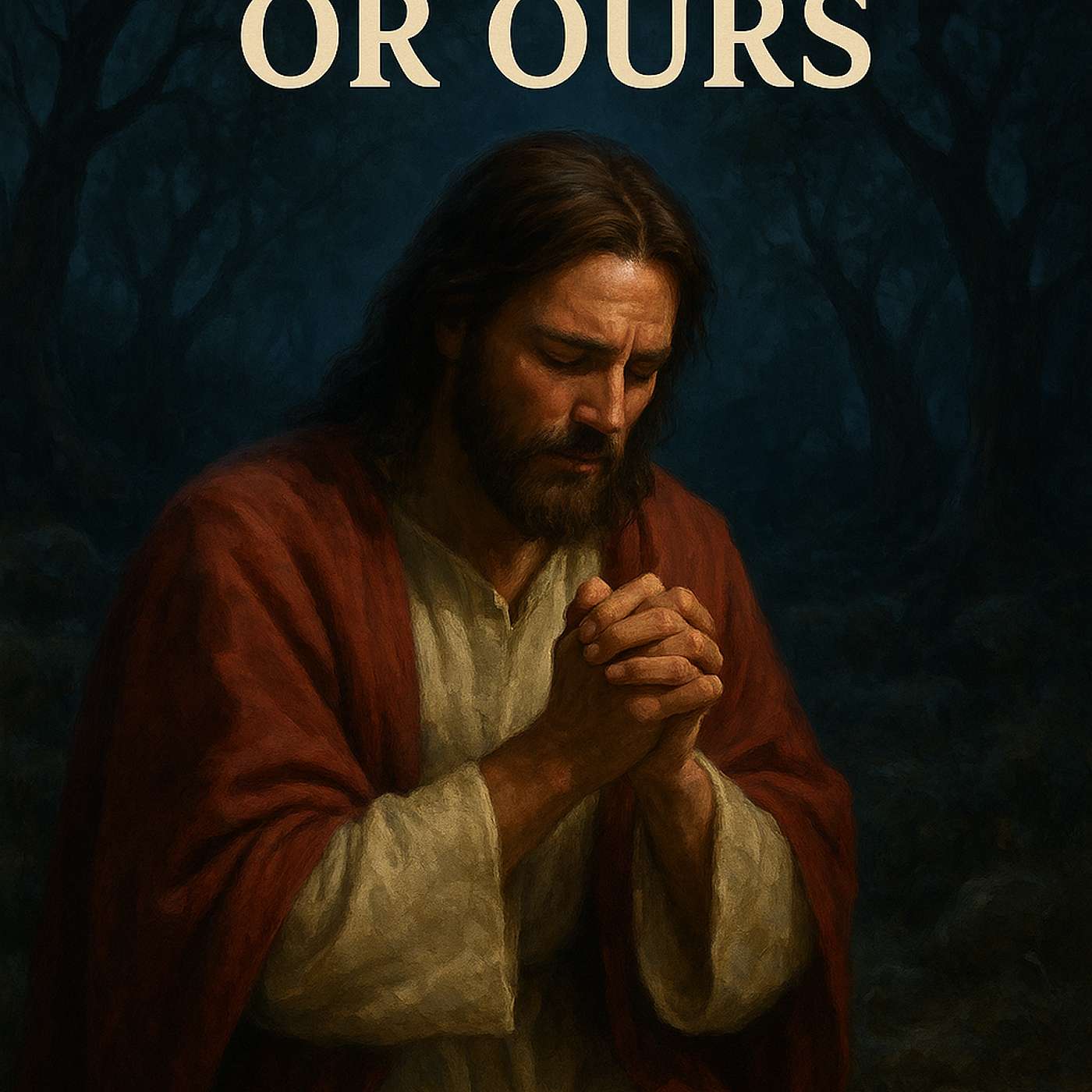Our Will Or His.