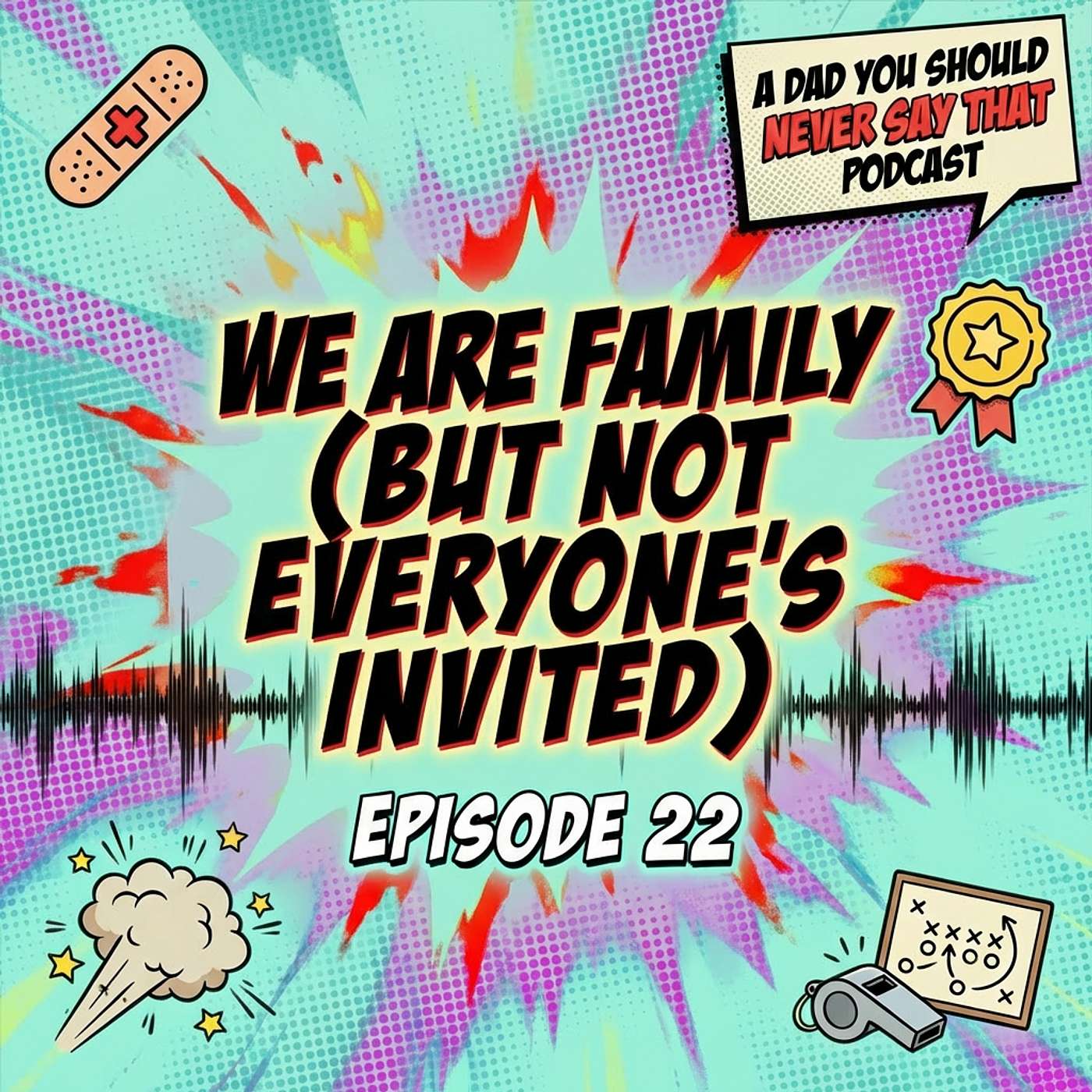 Episode 22: We Are Family (But Not Everyone’s Invited) episode artwork