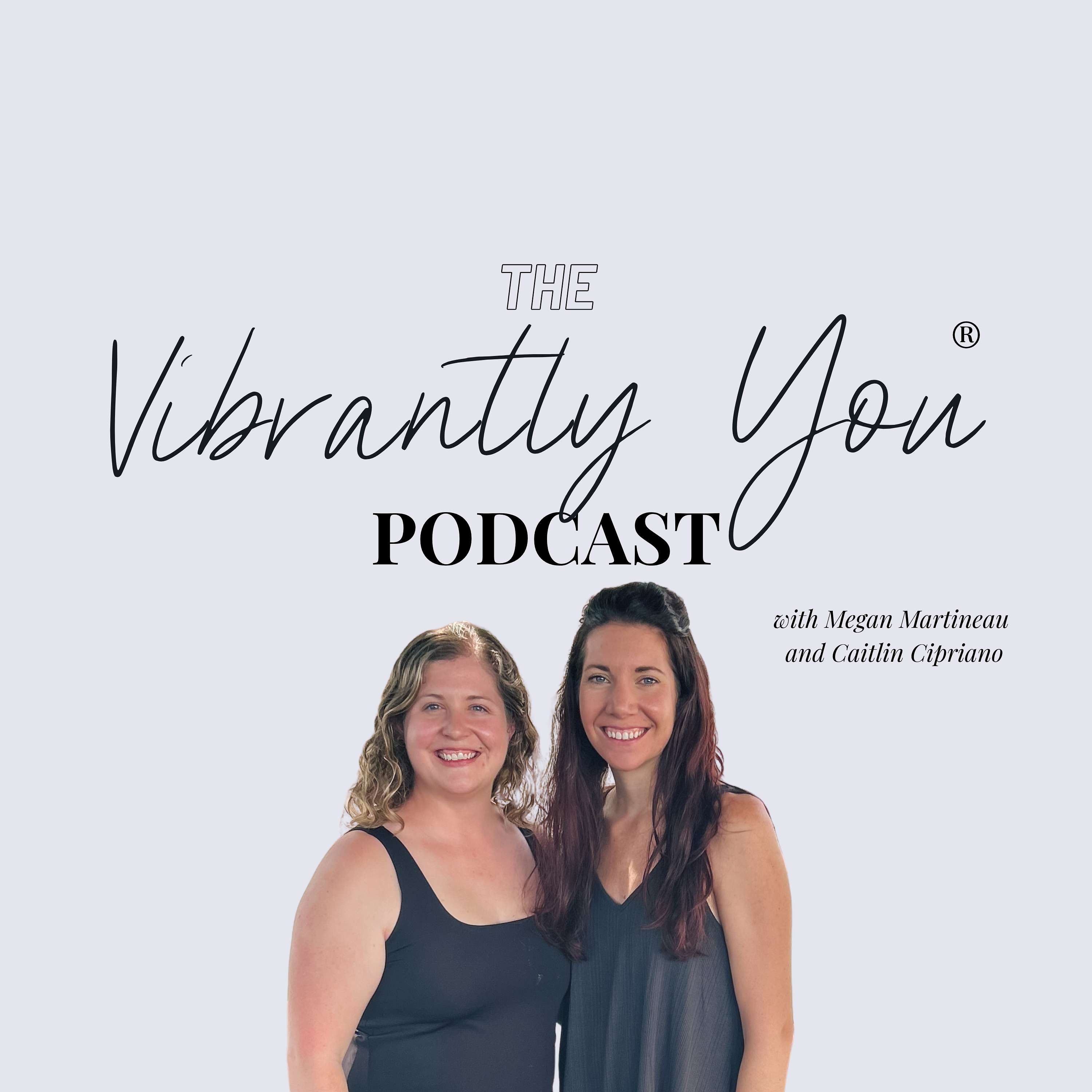 Vibrantly You® Podcast | Fitness, Nutrition, and Wellness for Pregnancy & Postpartum