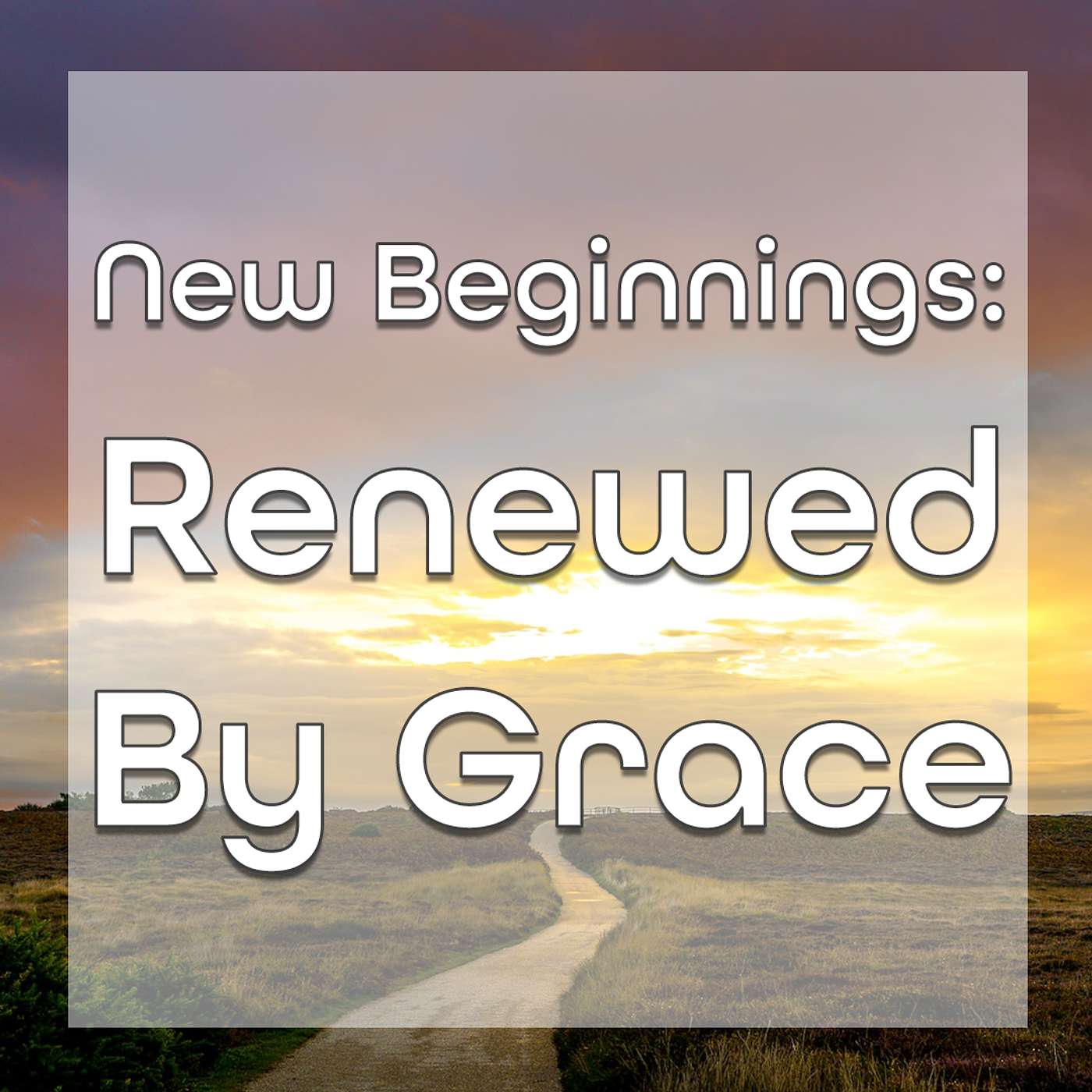 New Beginnings: Renewed By Grace episode artwork