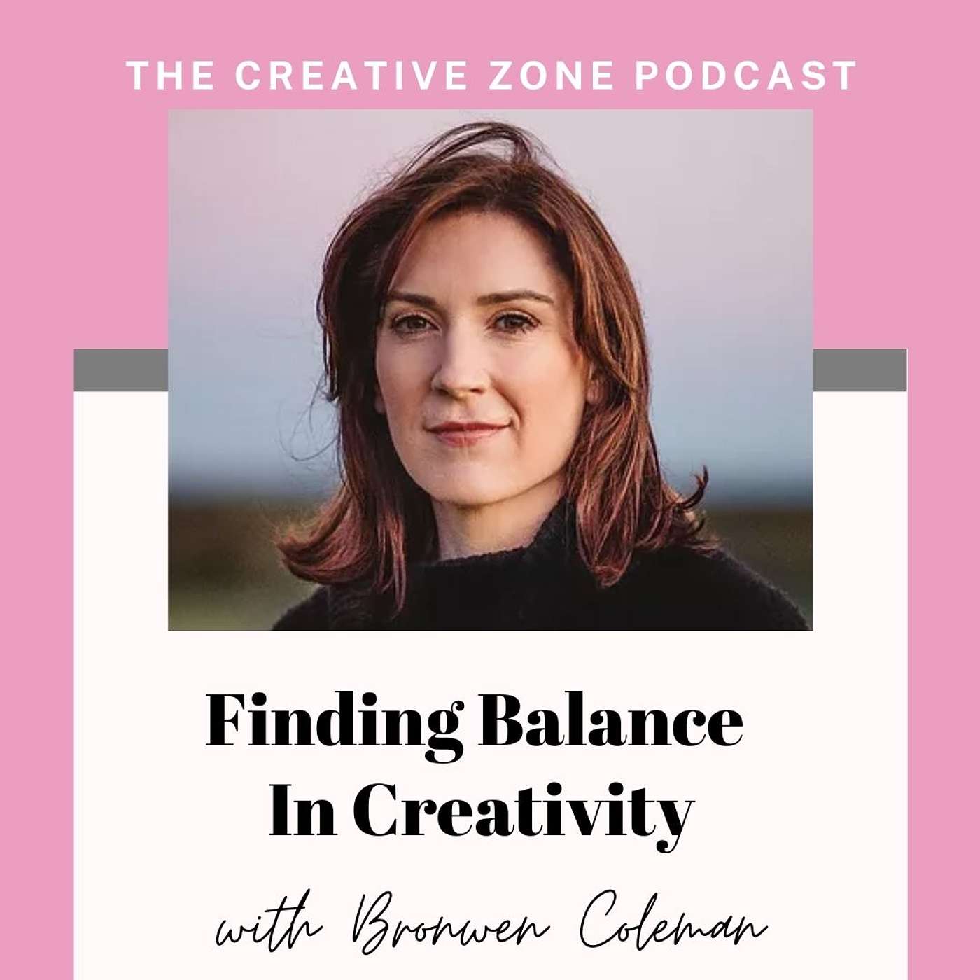 Finding Balance In Creativity with Bronwen Coleman