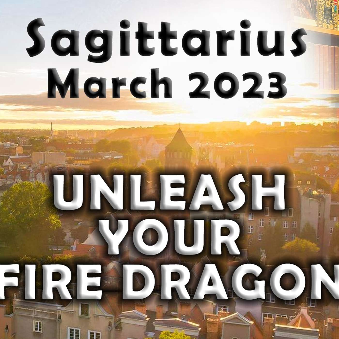 Sagittarius March 2023 UNLEASH YOUR FIRE DRAGON Astrology Horoscope Forecast