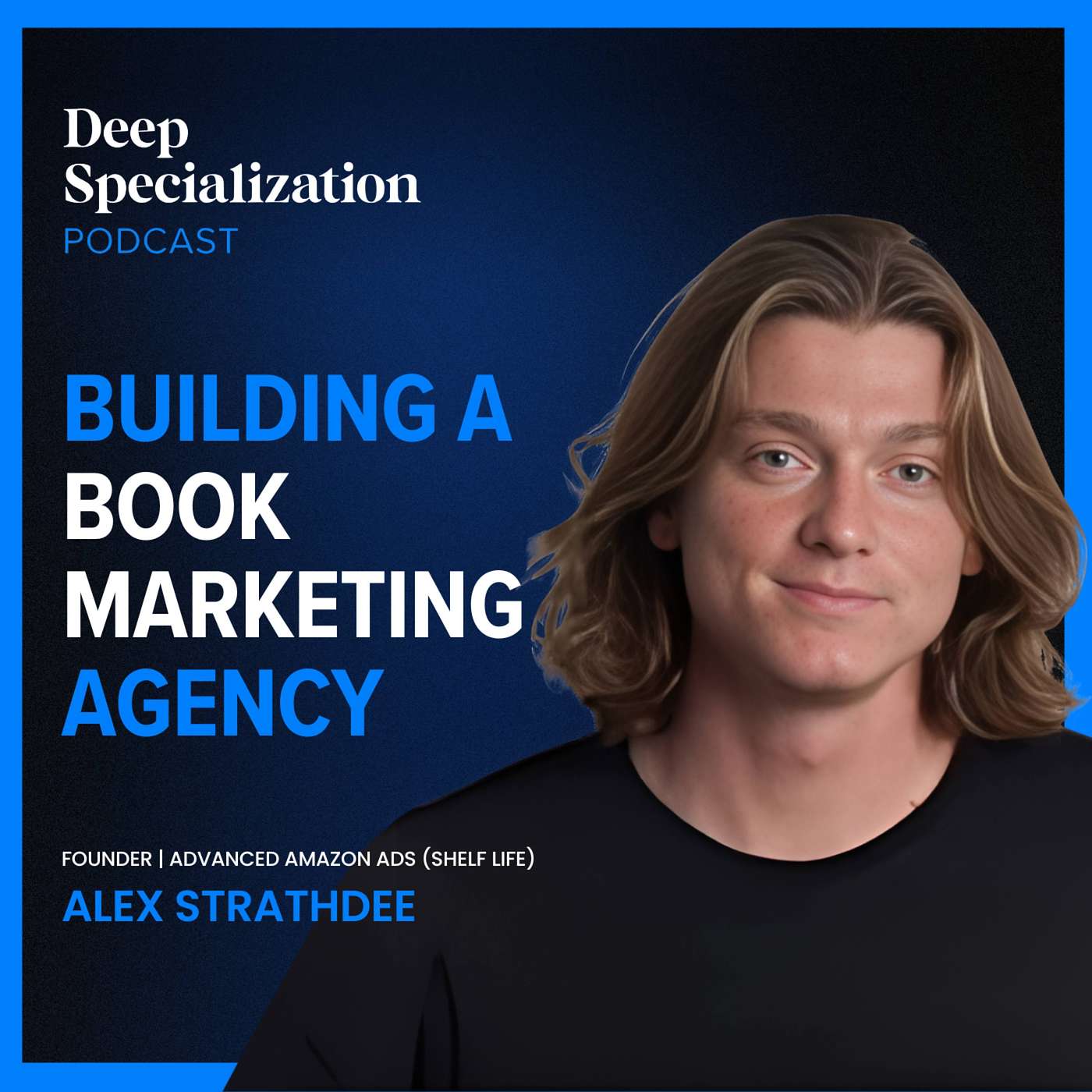 The Deep Specialization™ Podcast