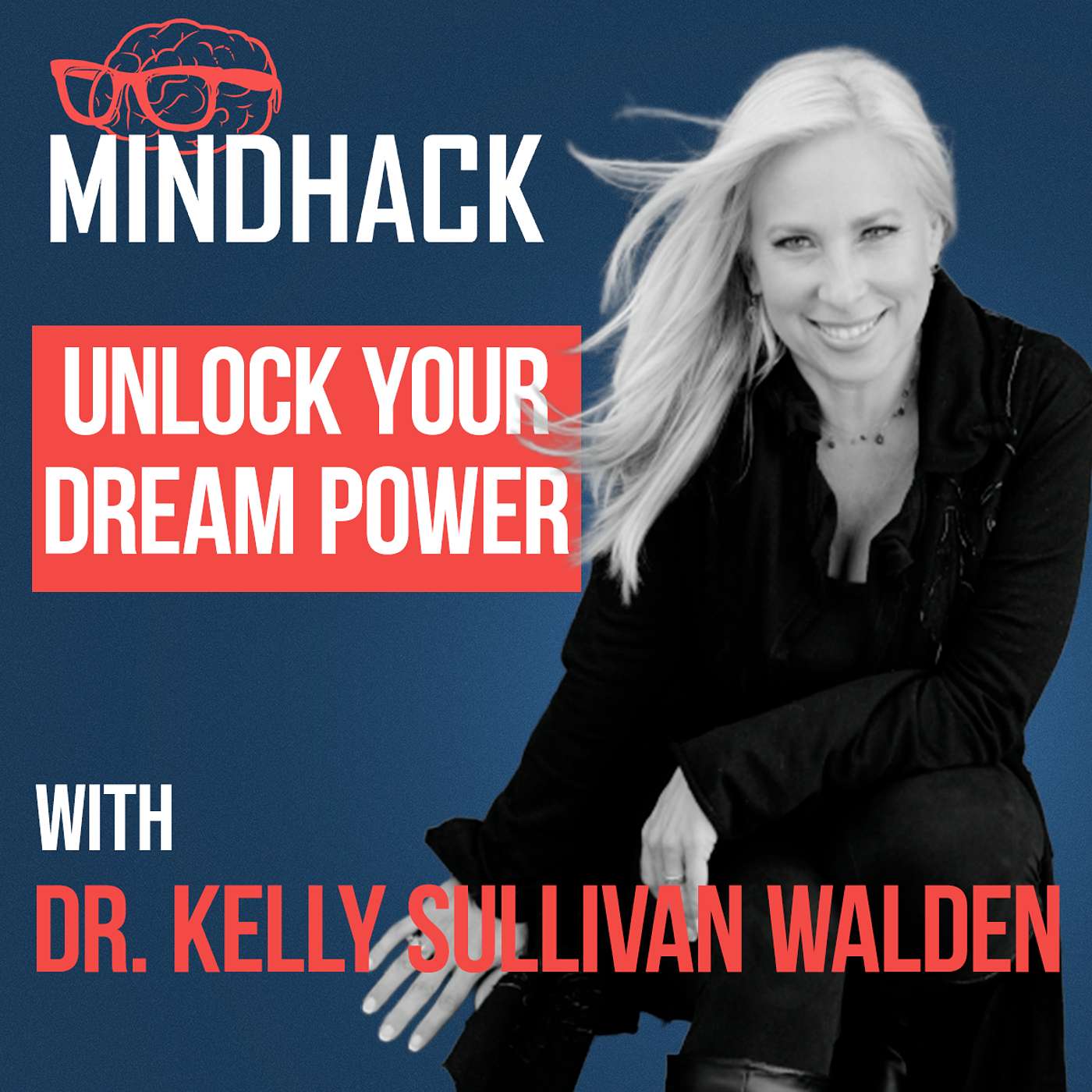 #100 - Dr. Kelly Sullivan Walden - Dream Hacks: How “Dream Manifesting (Dreamifesting)” Unlocks Your Subconscious Superpower