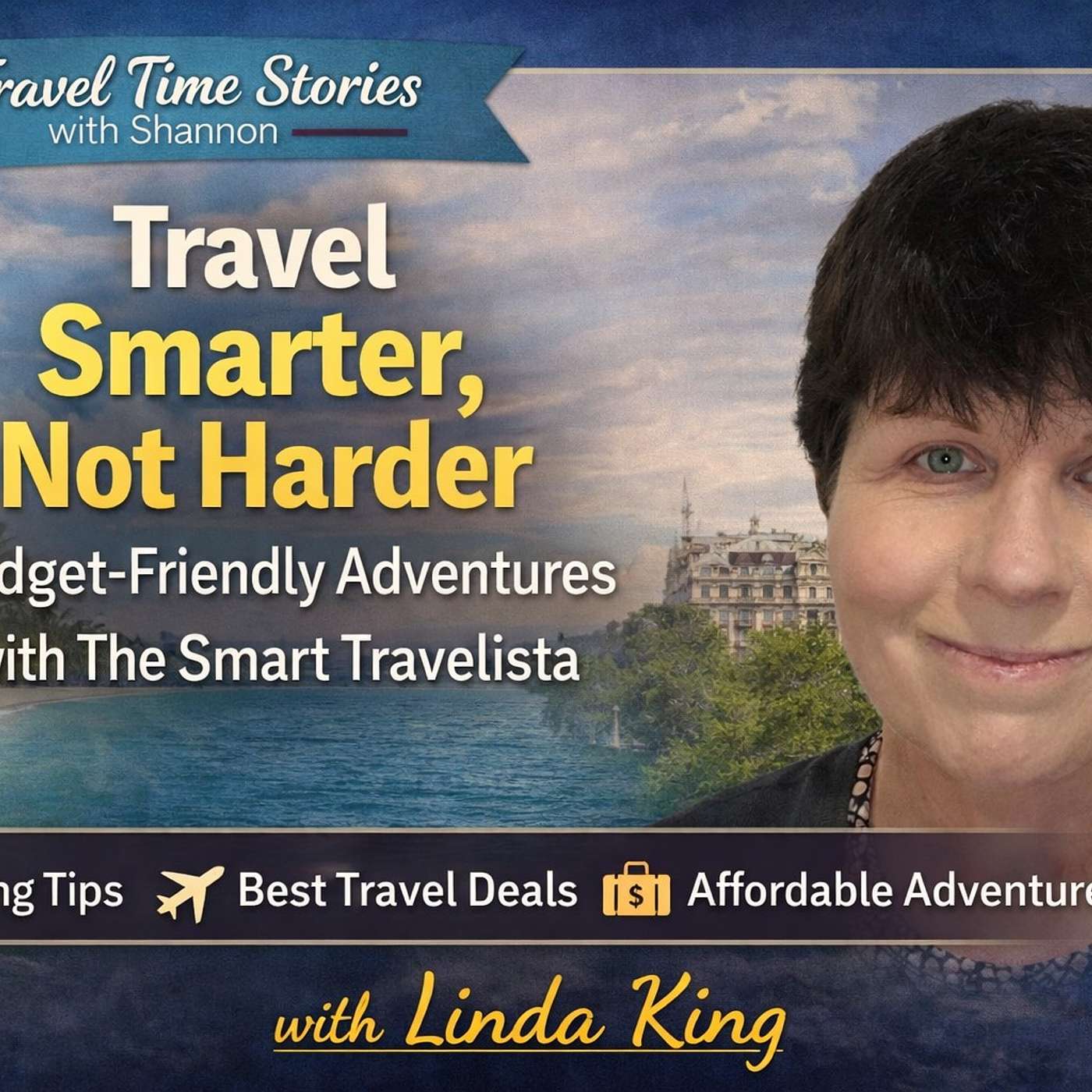 Travel Smarter, Not Harder: Budget Friendly Adventures with the Smart Travelista (feat. Linda King)