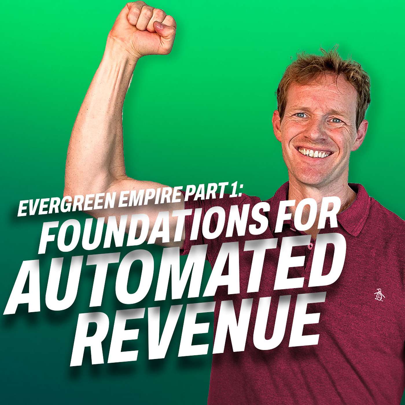 Evergreen Empire, Part 1: Foundations for Automated Revenue | The Growth Booth #89