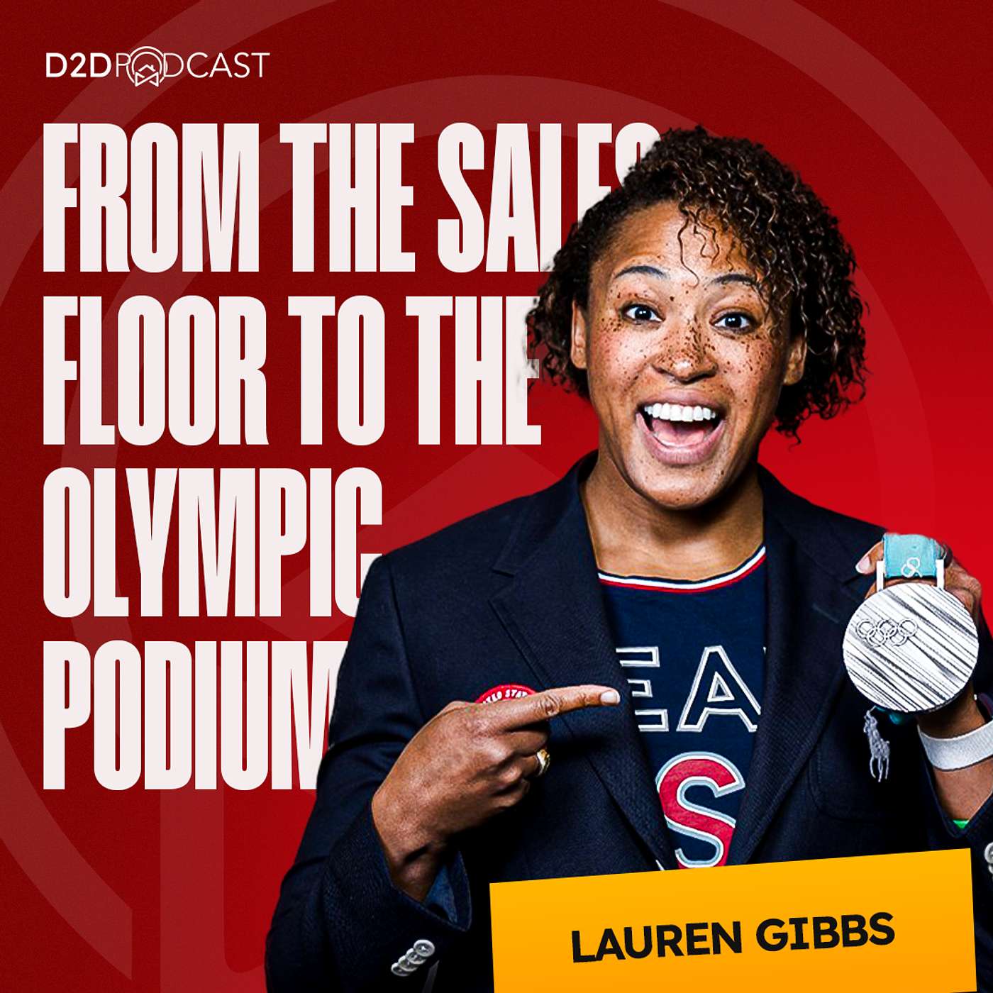 418: From the Sales Floor to the Olympic Podium: Lauren Gibbs' Medalist Mindset for Winning in Life and Business | The D2D Podcast