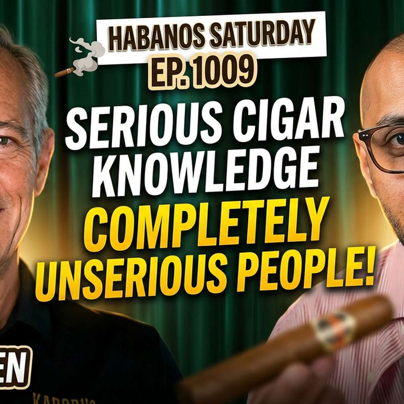 Habano Saturday: Serious Cigar Knowledge Meets Completely Unserious People  EP 1009 episode artwork