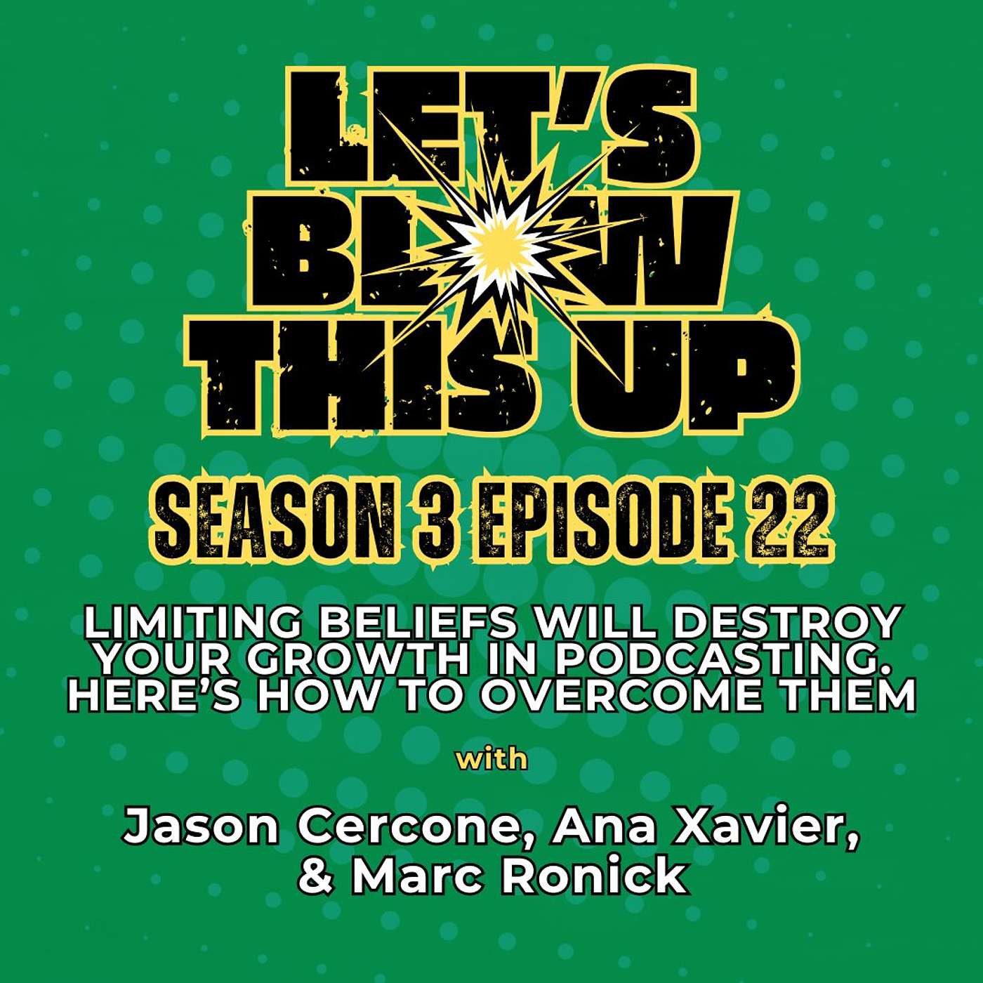 Let\'s Blow This Up: Explosive Conversations About Podcasting, Brand Building, & Communication
