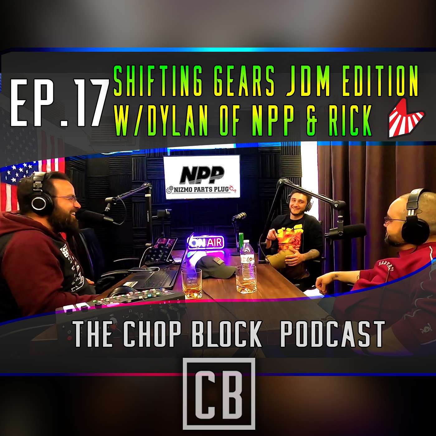 Ep.17 Shifting Gears JDM Edition W/Dylan of NPP & Rick