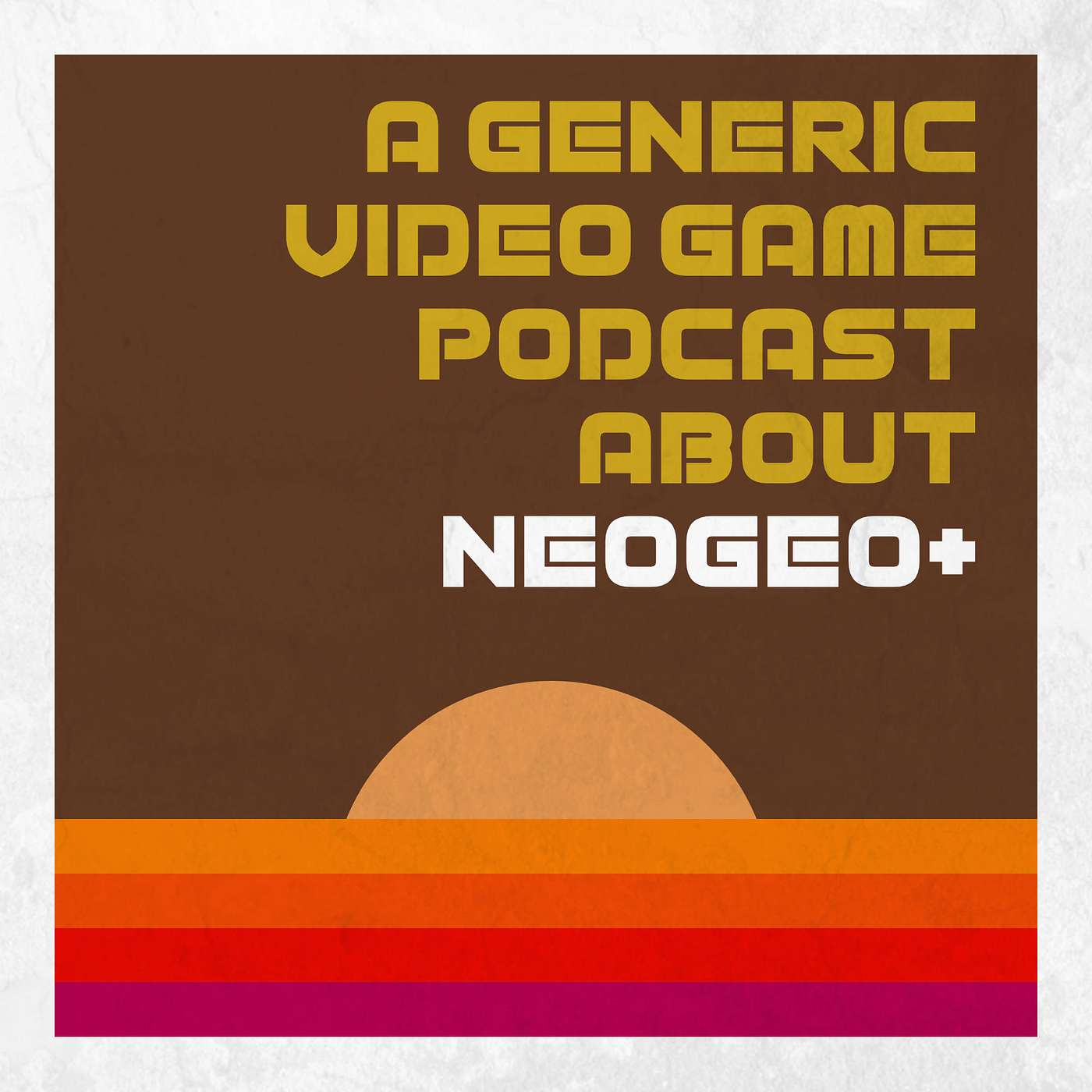 A Generic Video Game Podcast About NeoGeo+ episode artwork