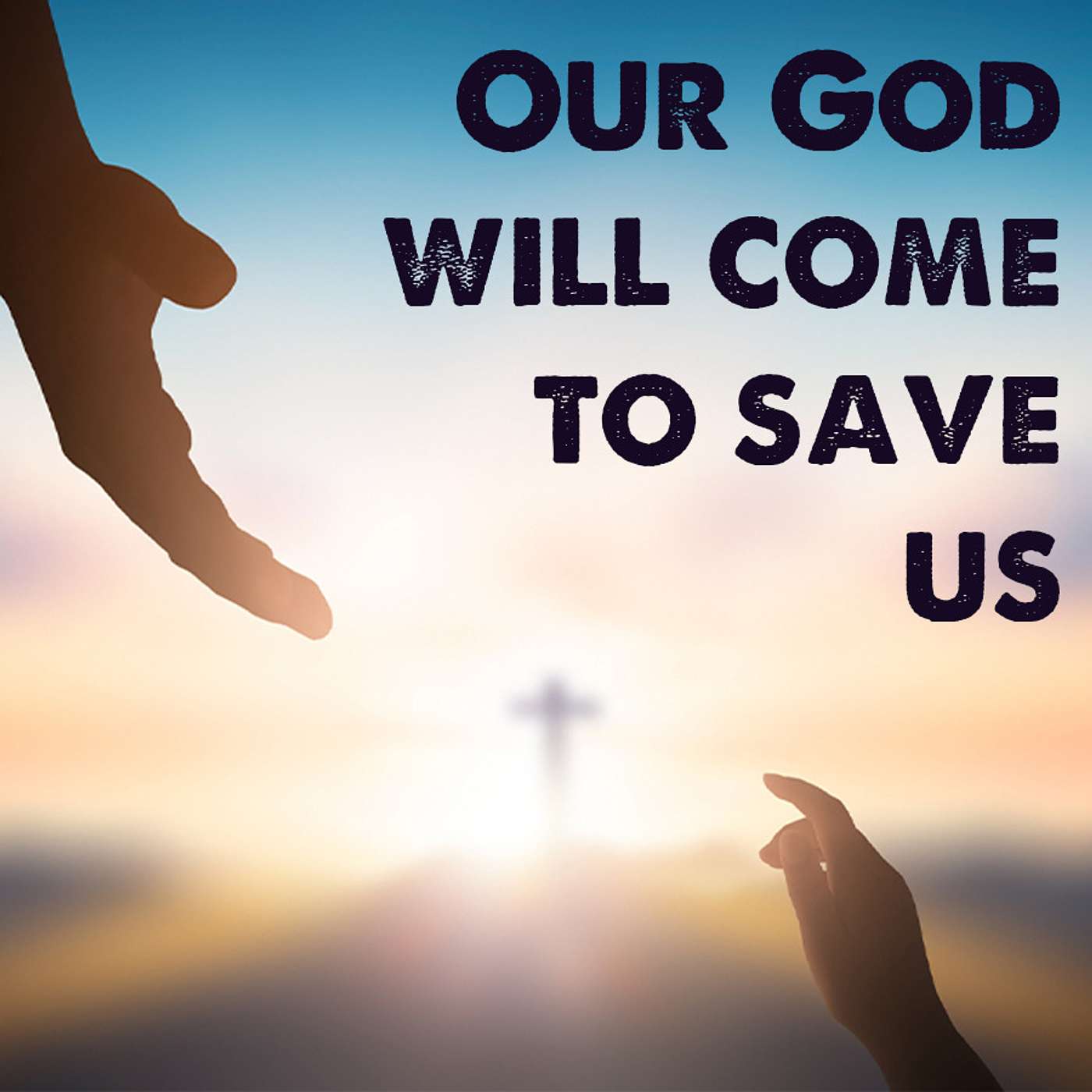 Season 3 Episode 158 - Our God will come to Save Us